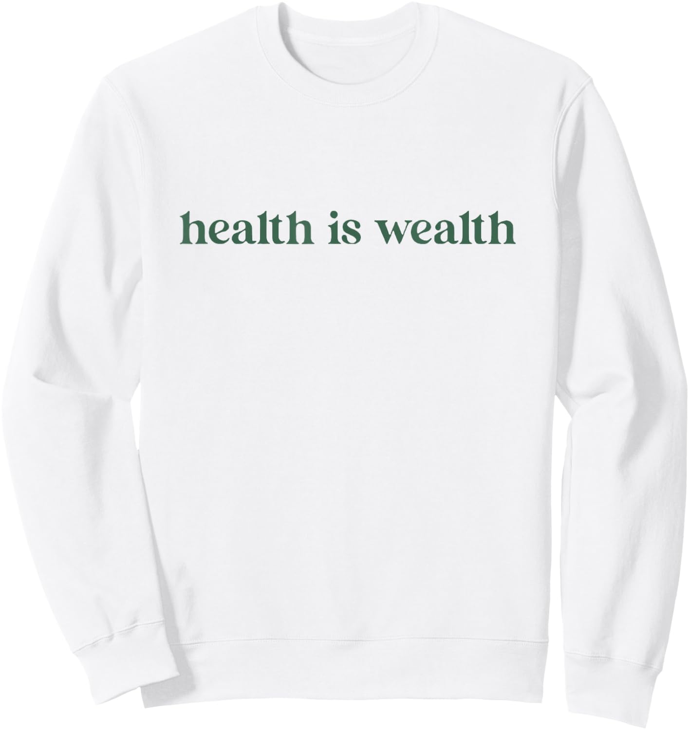 Health is Wealth Sweatshirt - Sweatshirt | White