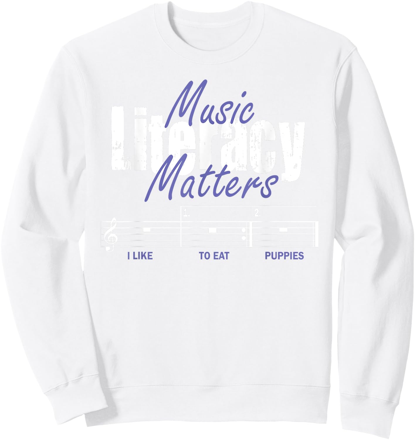 Music Literacy Matters I Like To Eat Puppies Sweatshirt - Sweatshirt | White