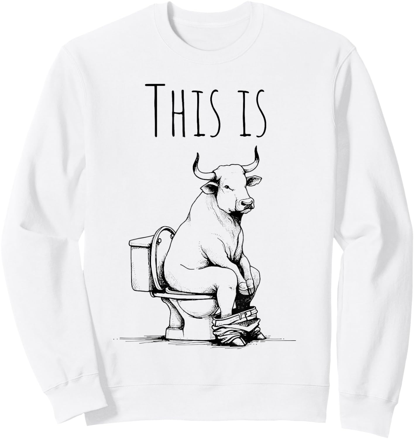 This Is Bullsht Funny Cow Toilet Humorous Design Sweatshirt - Sweatshirt | White