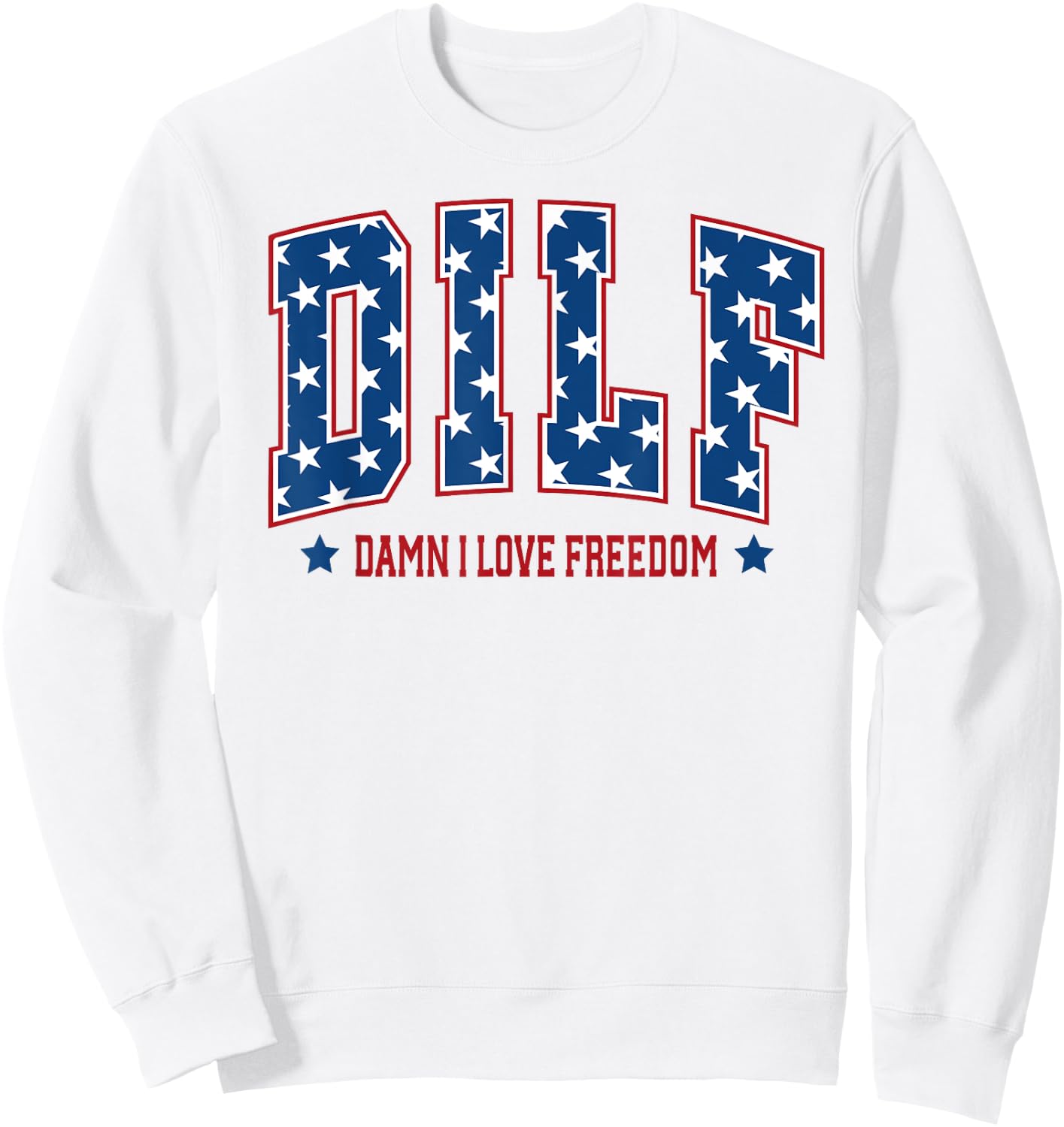 Patriotic American DILF Damn I Love Freedom USA 4th Of July Women Men Sweatshirt - Sweatshirt | White