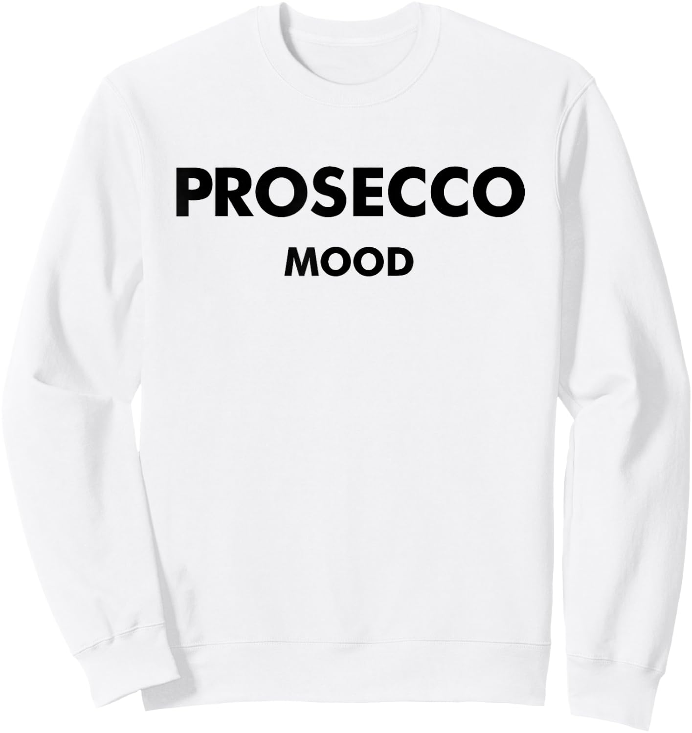 Prosecco Mood X Champagne Wine Vino Delicious Wine Sweatshirt - Sweatshirt | White
