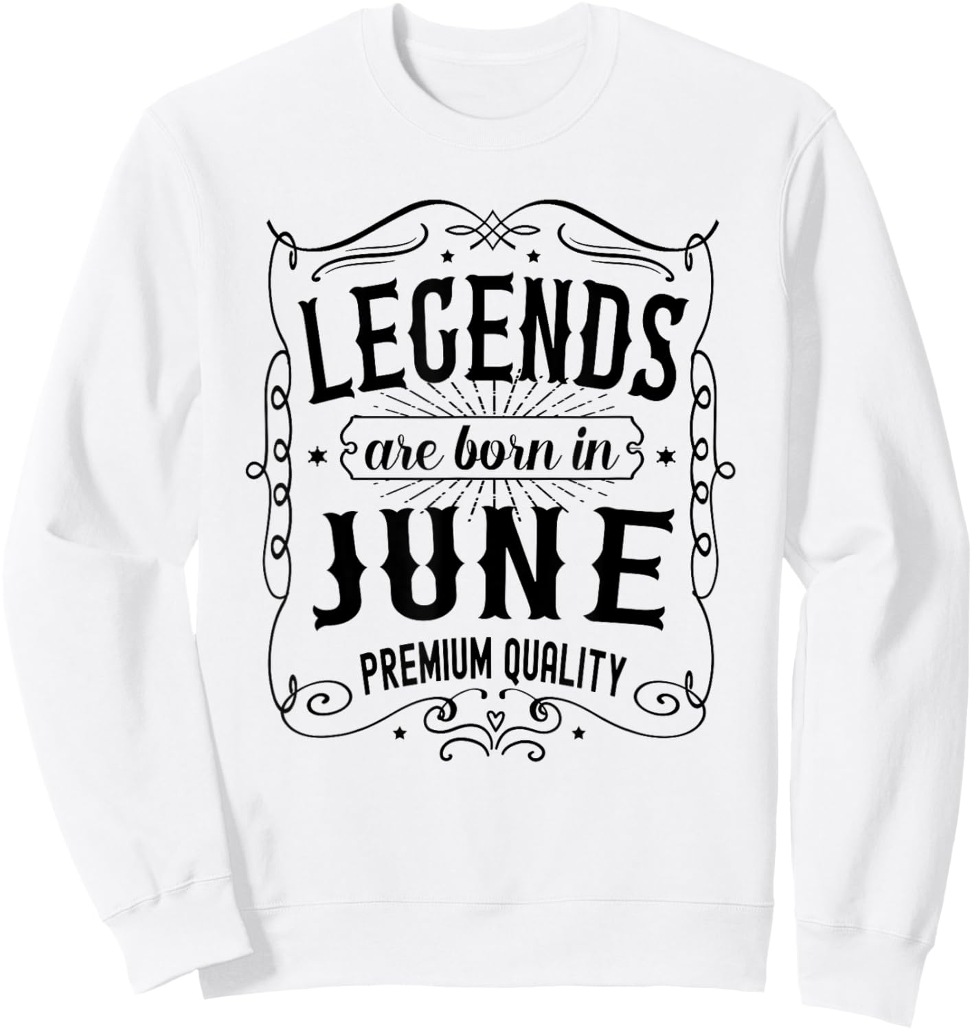 June Birthday, Legends Are Born In June Birthday Sweatshirt - Sweatshirt | White