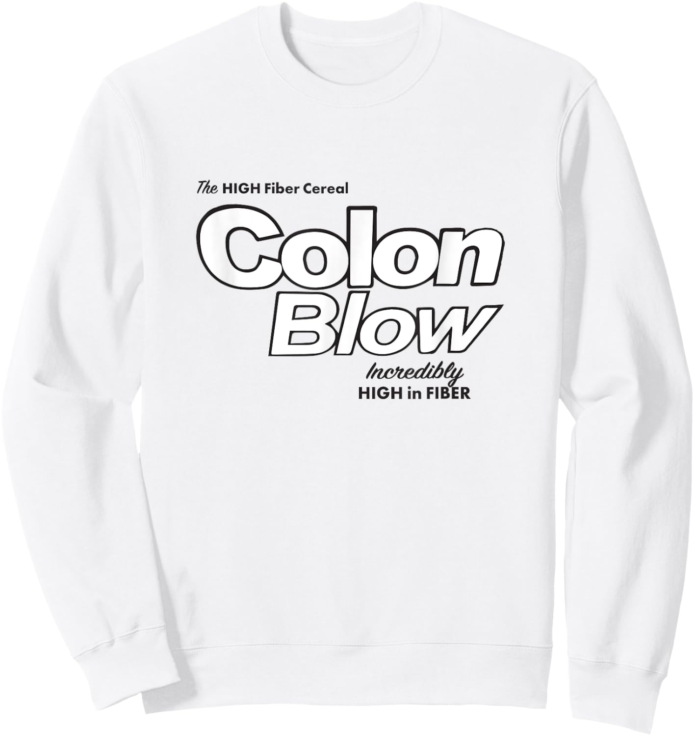 Colon Blow cereal - incredibly high in fiber Sweatshirt - Sweatshirt | White