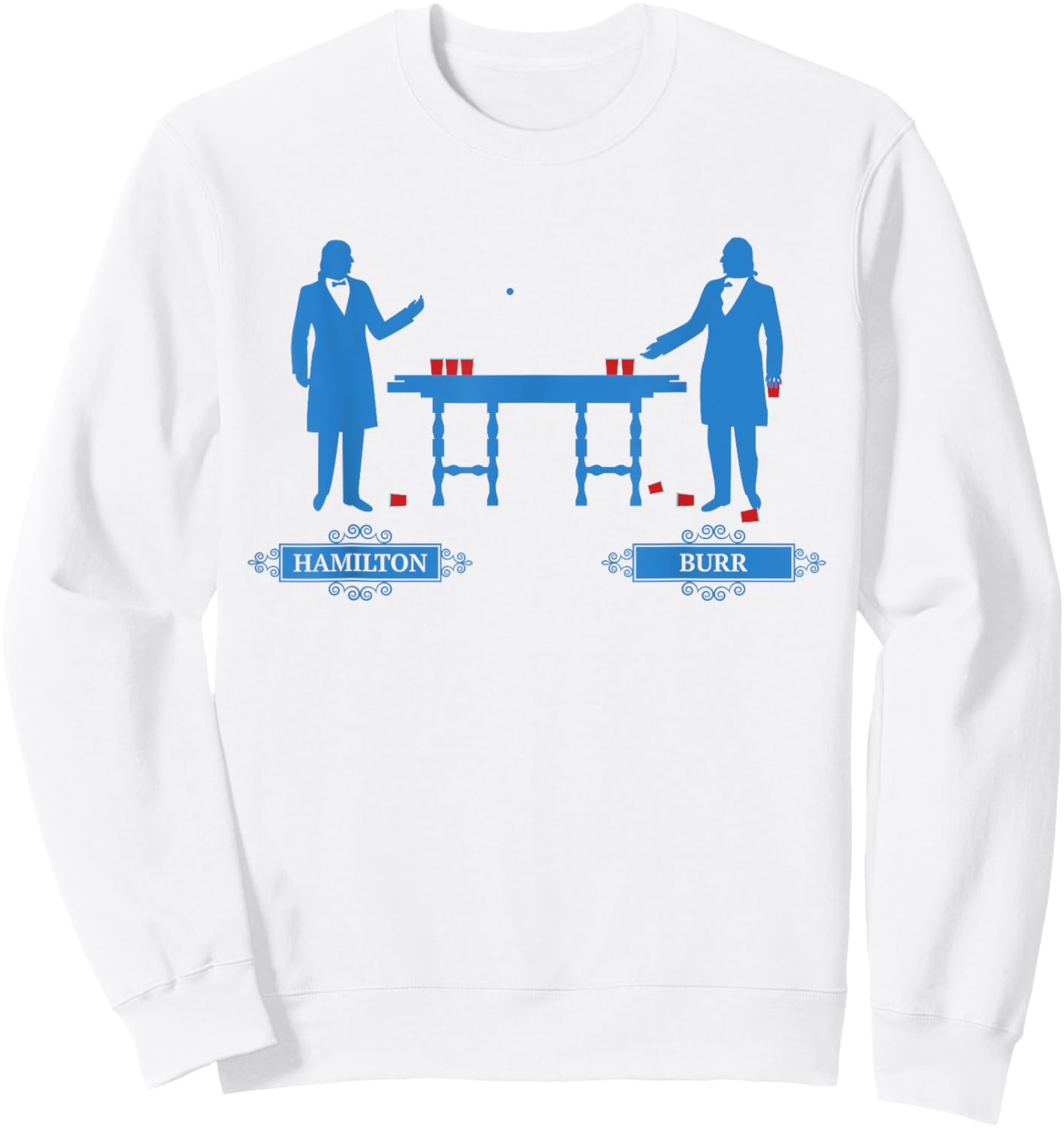 Hamilton Burr Beer Pong | 4th of July Hamilton Shirt Women Men Sweatshirt - Sweatshirt | White