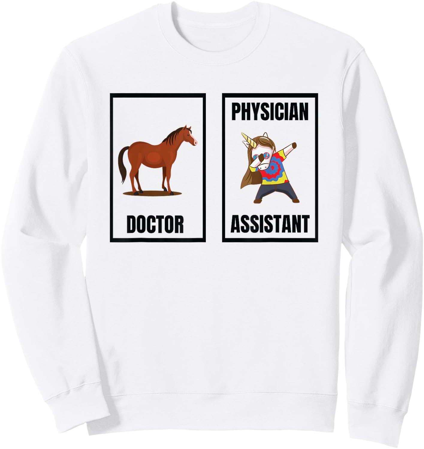 Funny Doctor Vs Physician Assistant Unicorn Dance PA School Sweatshirt - Sweatshirt | White