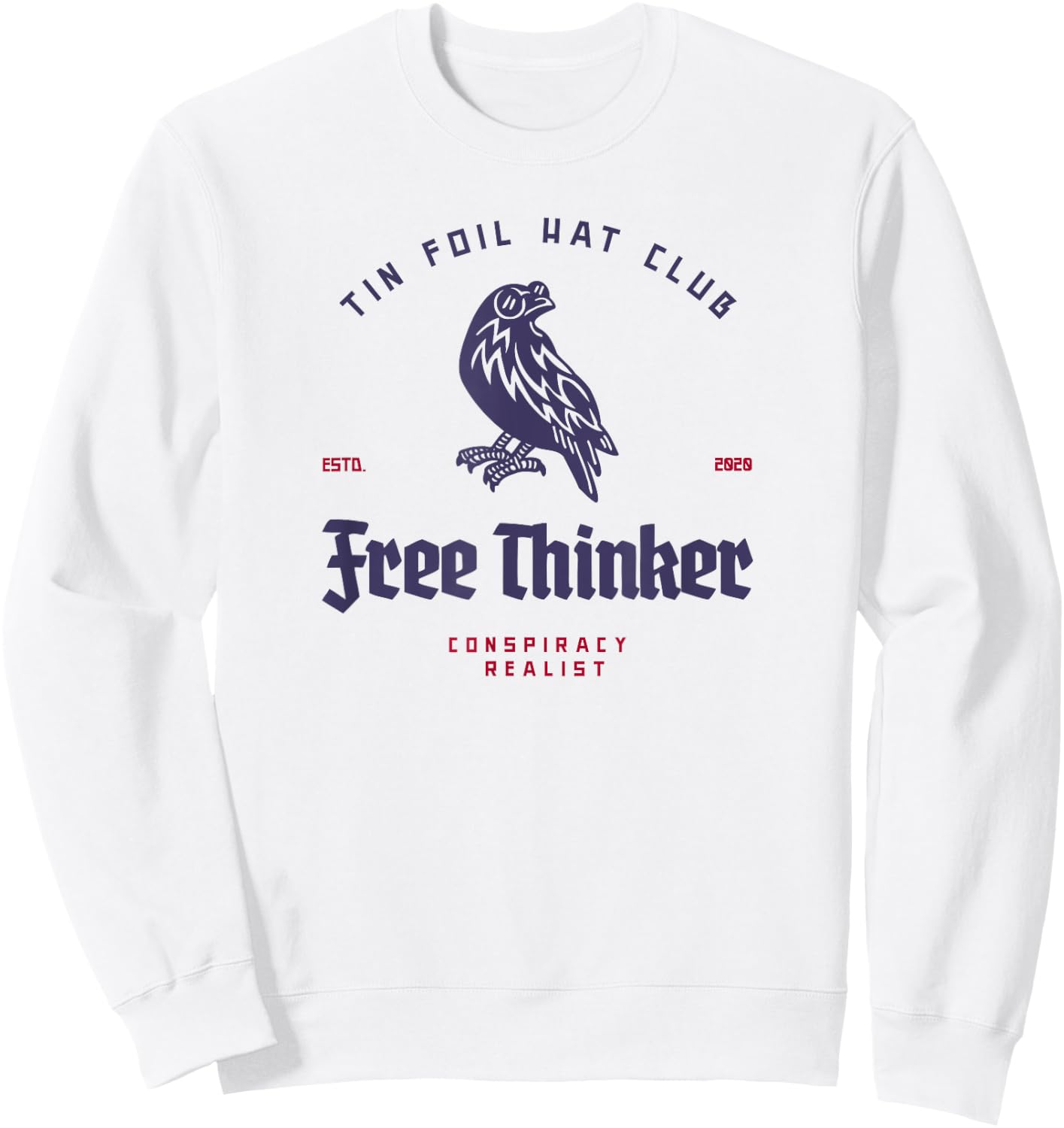Tin Foil Hat Club - Free Thinker - Conspiracy Realist Sweatshirt - Sweatshirt | White