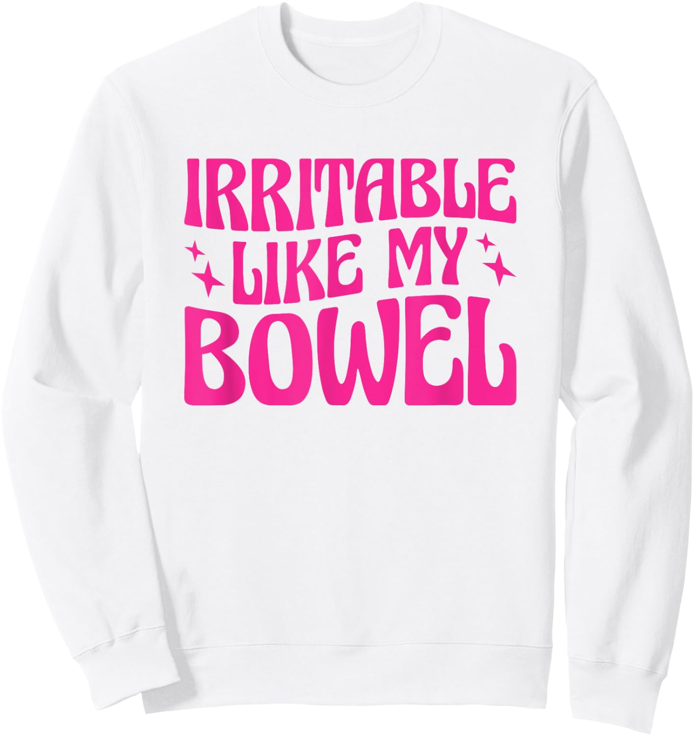 Irritable Like My Bowel IBS Sweatshirt - Sweatshirt | White