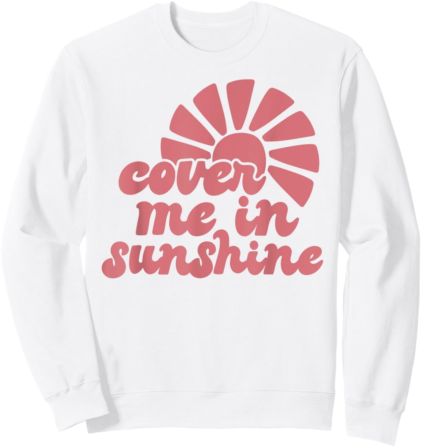 Cover Me In Sunshine Sweatshirt - Sweatshirt | White