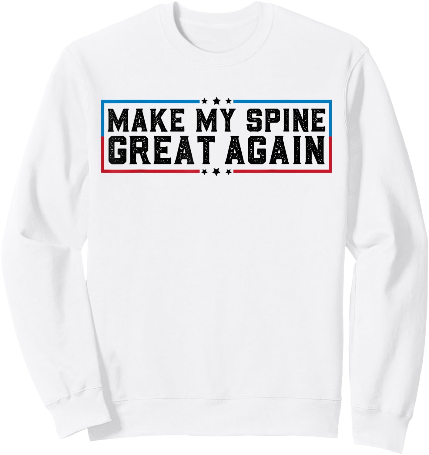 Make My Spine Great Again Funny Spine Back Surgery Recovery Sweatshirt - Sweatshirt | White