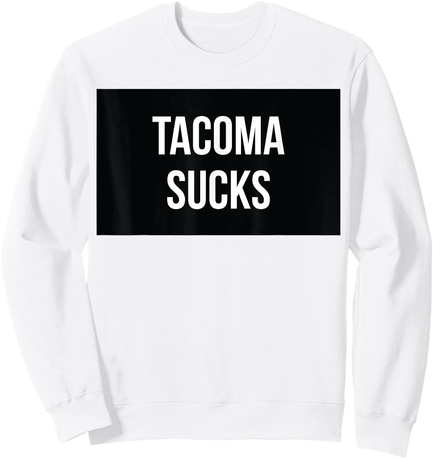 Tacoma Sucks Sweatshirt - Sweatshirt | White