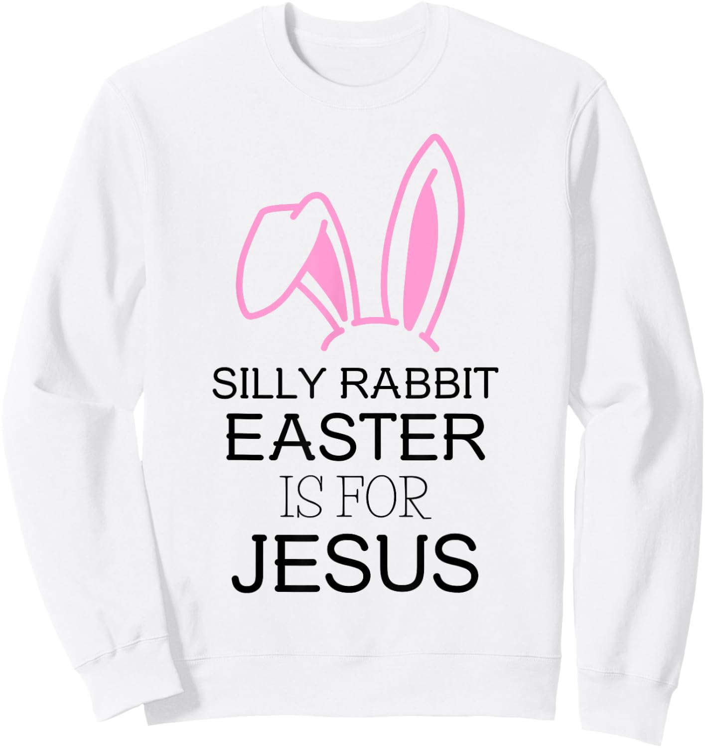 Sunday School Teacher Silly Rabbit Easter is for Jesus Women Kids Sweatshirt - Sweatshirt | White