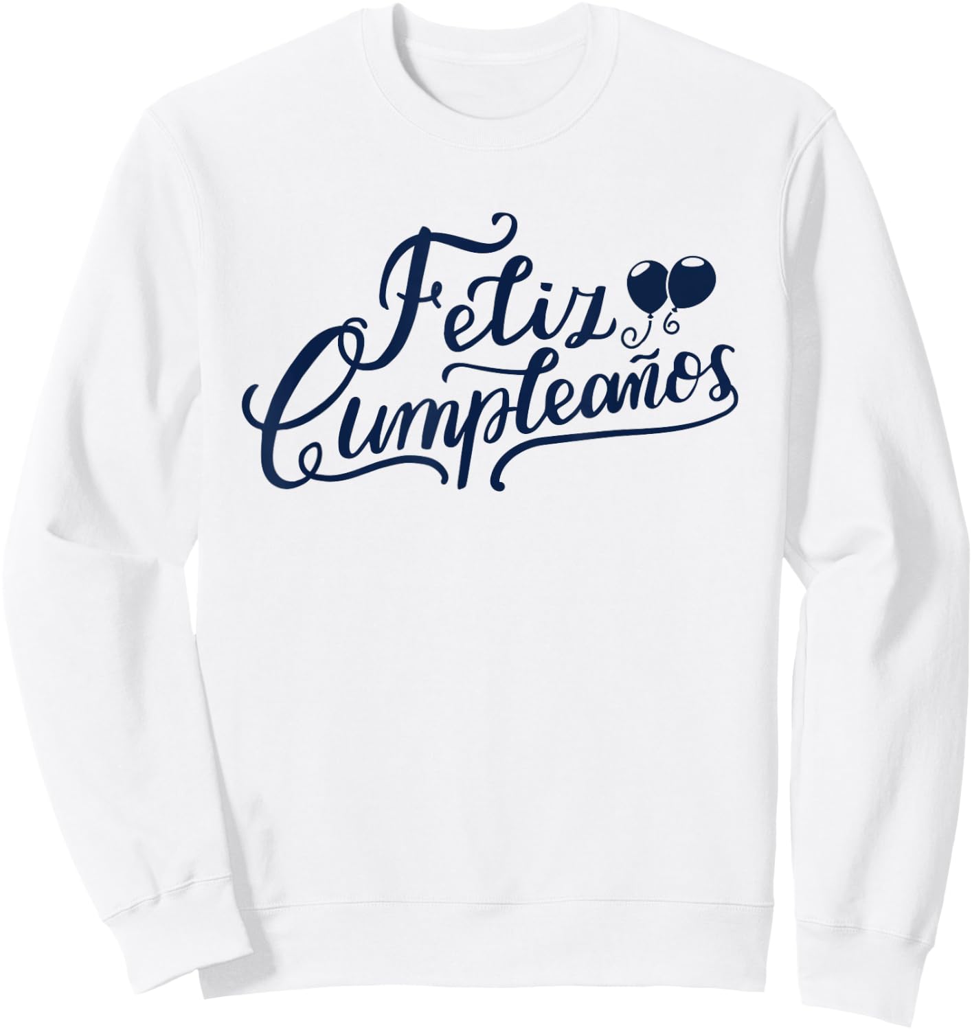 Feliz Cumpleaños Funny Happy Birthday Spanish Words Sweatshirt - Sweatshirt | White