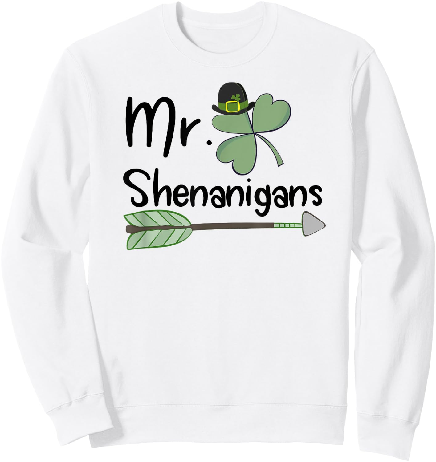 St Patricks Day Mr. Shenanigans Funny T shirt Sweatshirt - Sweatshirt | White