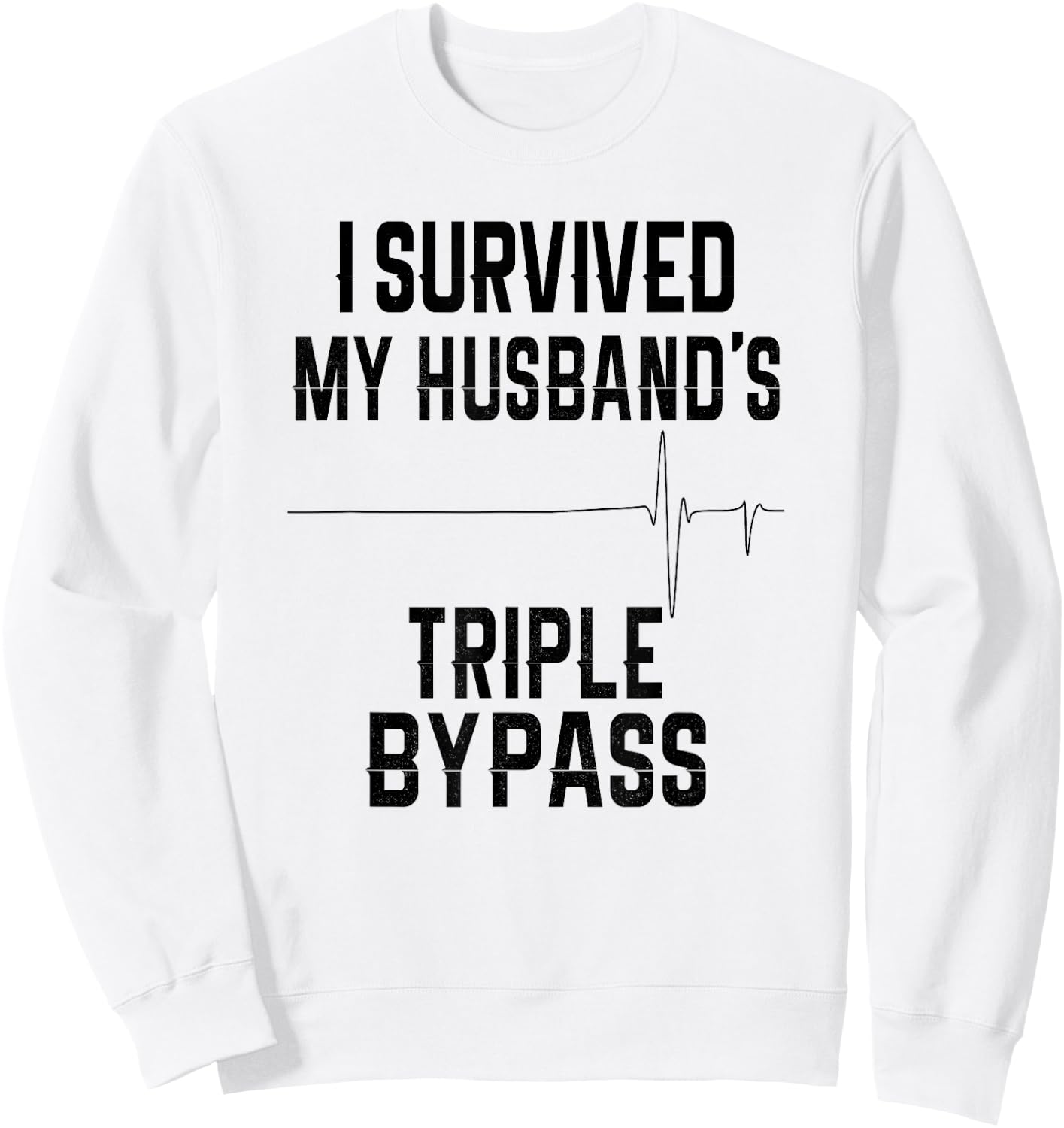 I Survived My Husband's Triple Bypass Supportive Wife Sweatshirt - Sweatshirt | White
