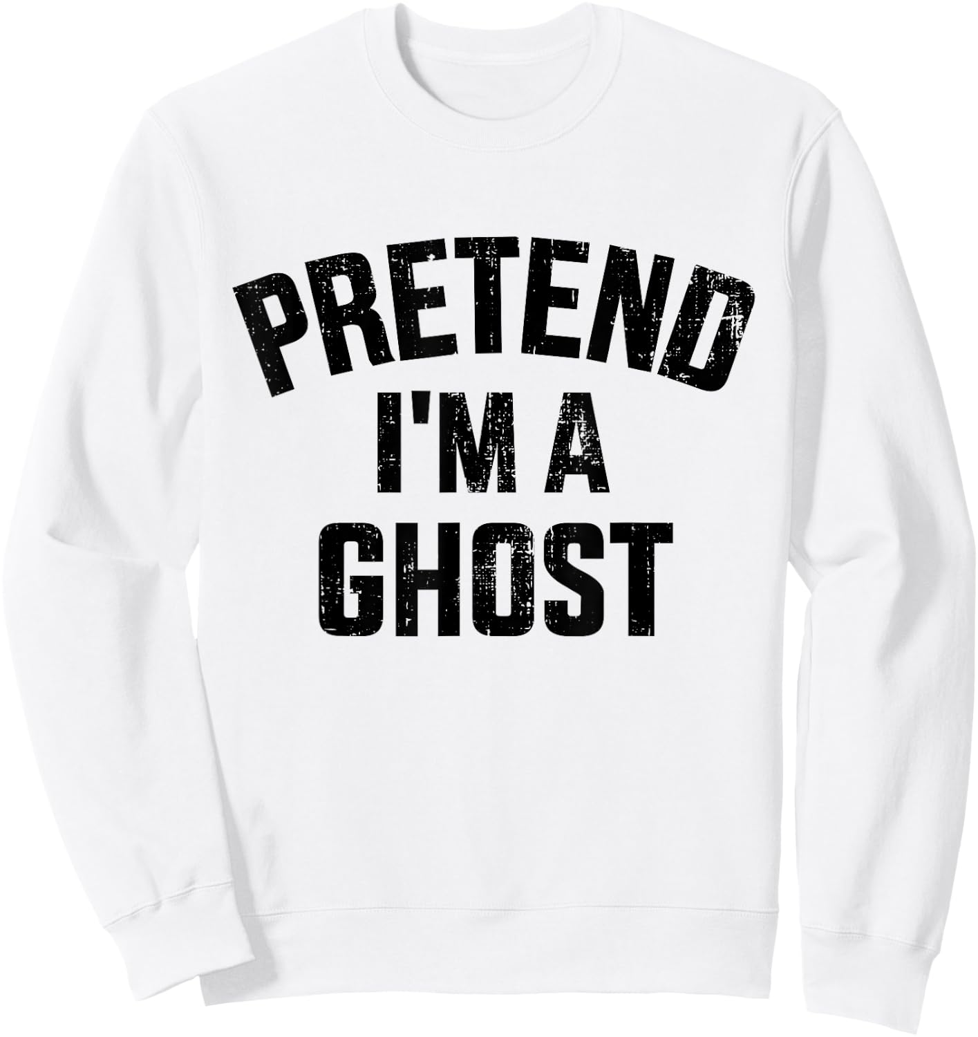 Pretend I'm a ghost funny lazy easy DIY halloween costume Sweatshirt - Sweatshirt | White