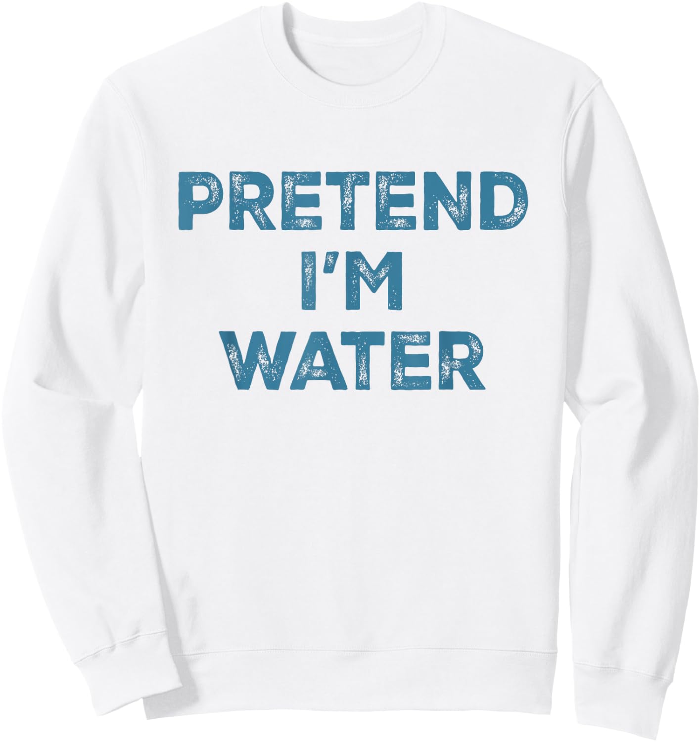 Pretend I'm Water Lazy Halloween Costume Sweatshirt - Sweatshirt | White