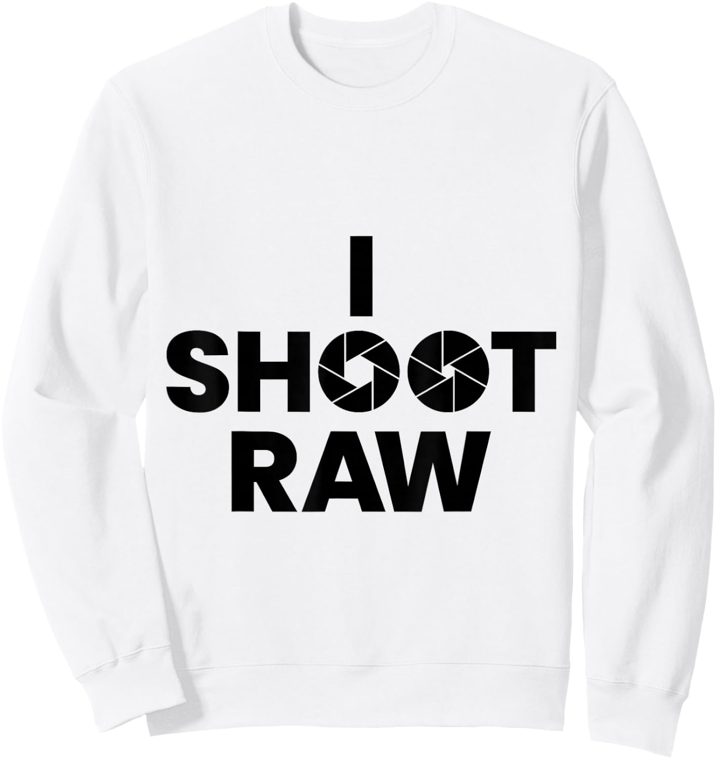 Saying Photographer Saying Gift i Shoot Raw Sweatshirt - Sweatshirt | White