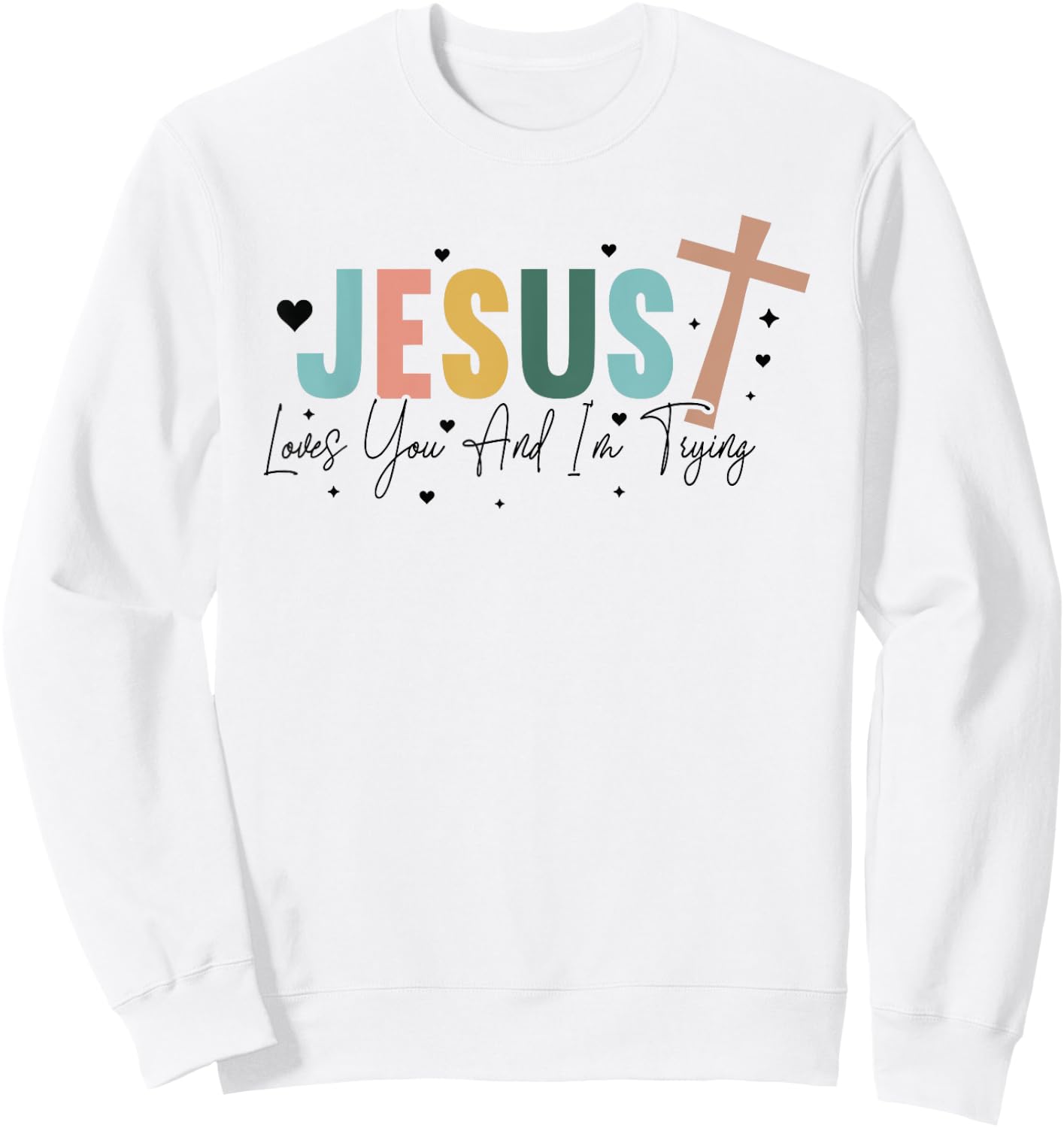 Jesus Loves You And Im Trying - Christian Religious Sweatshirt - Sweatshirt | White