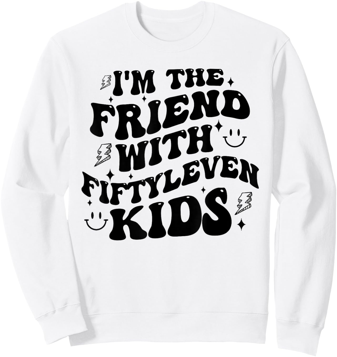 I'm The Friend With Fiftyleven Kids Mom Life Big Family Sweatshirt - Sweatshirt | White