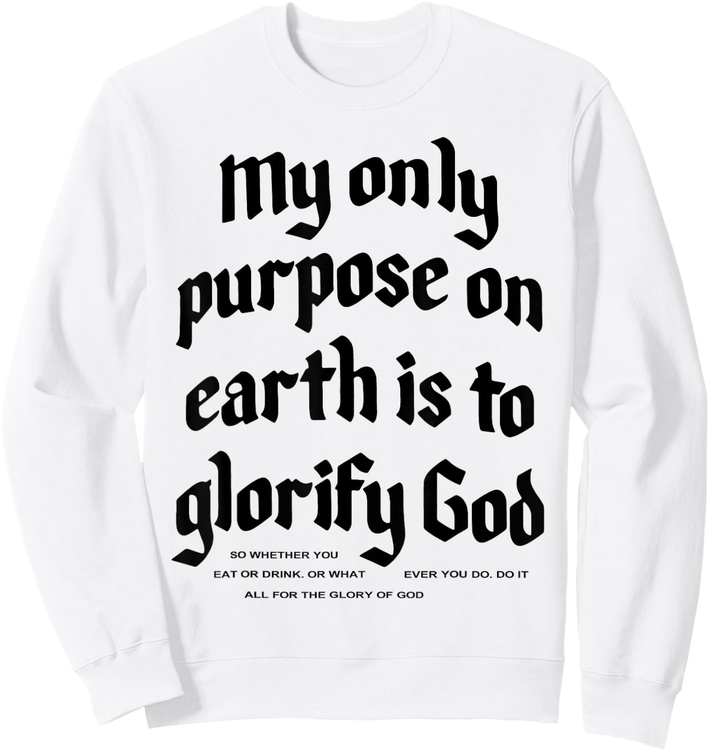 My Only Purpose On Earth Is To Glorify God Sweatshirt - Sweatshirt | White