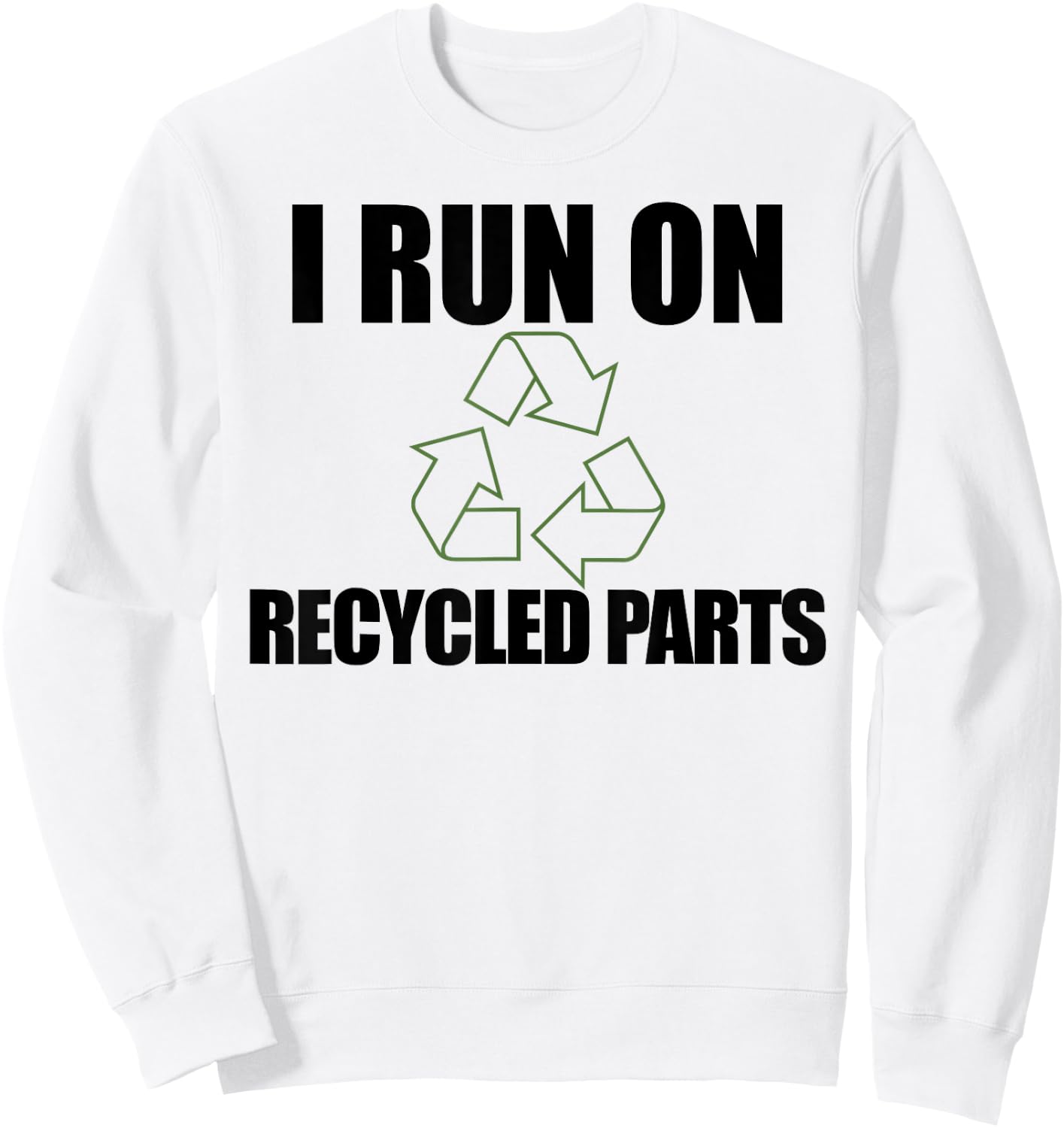 I RUN ON RECYCLED PARTS Kidney Organ Donor Transplant Meme Sweatshirt - Sweatshirt | White