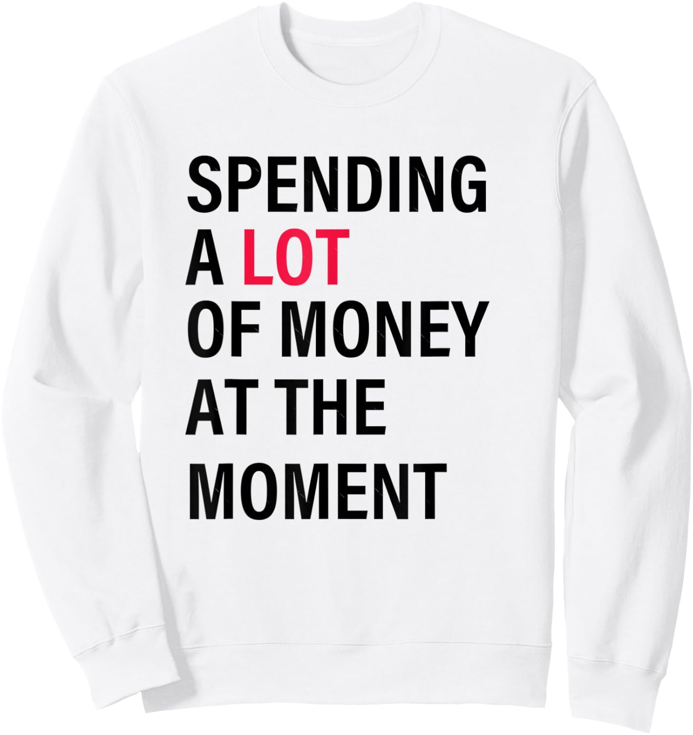 Funny Dad Mom Parents Day Spending A Lot Money At The Moment Sweatshirt - Sweatshirt | White