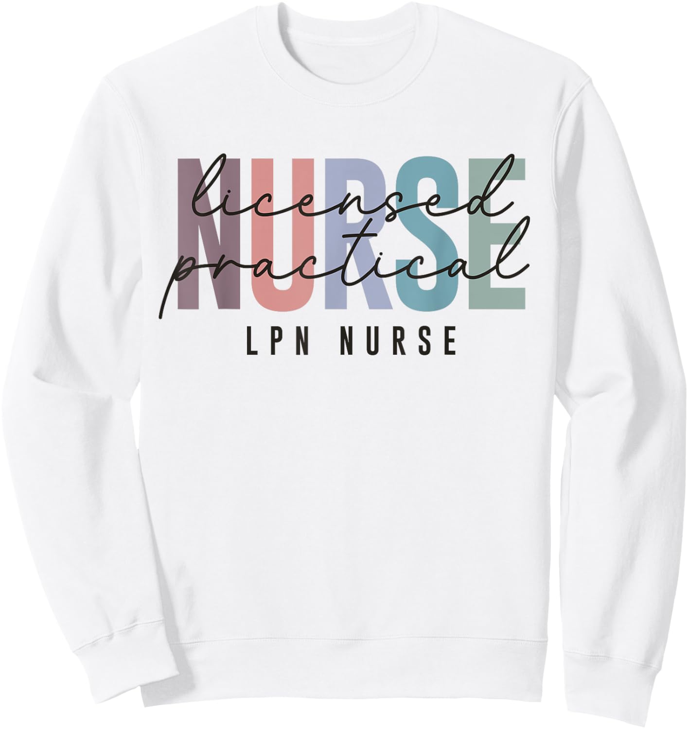 LPN Nurse Licensed Practical Nursing Nurse Week Healthcare Sweatshirt - Sweatshirt | White