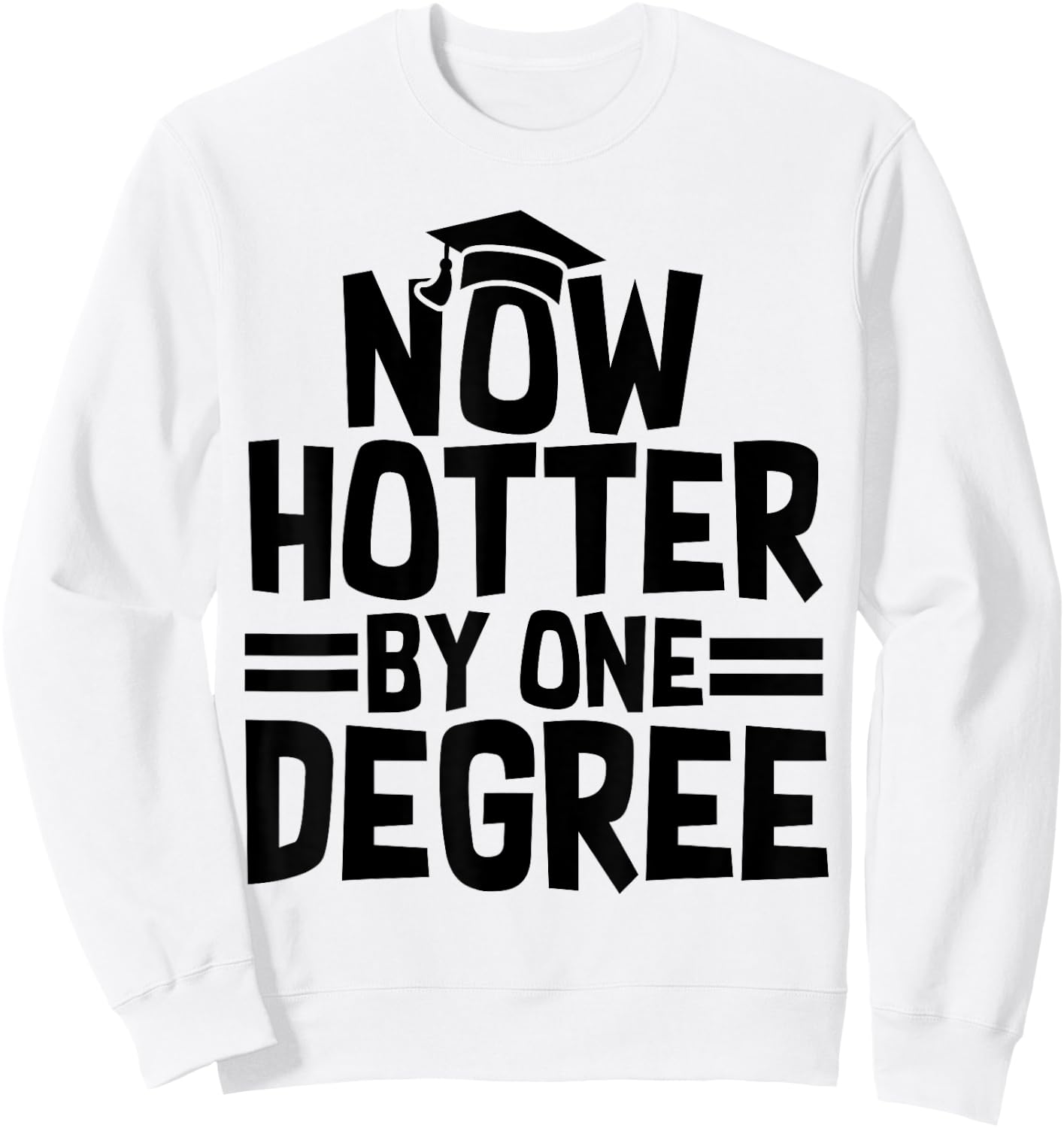 Hotter By One Degree Funny Graduation 2025 Sweatshirt - Sweatshirt | White