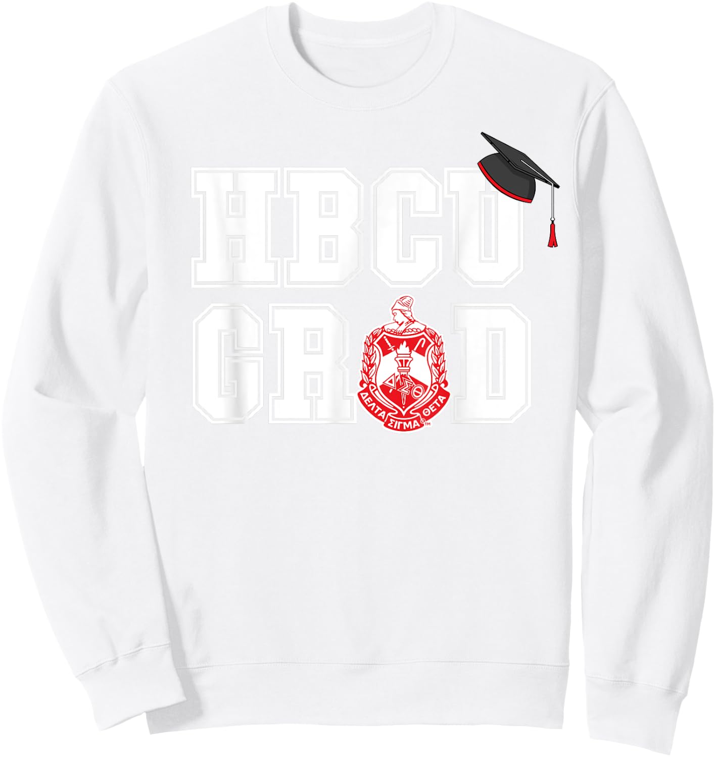 Delta Sigma Theta Sorority Paraphernalia, HBCU Graduation Sweatshirt - Sweatshirt | White