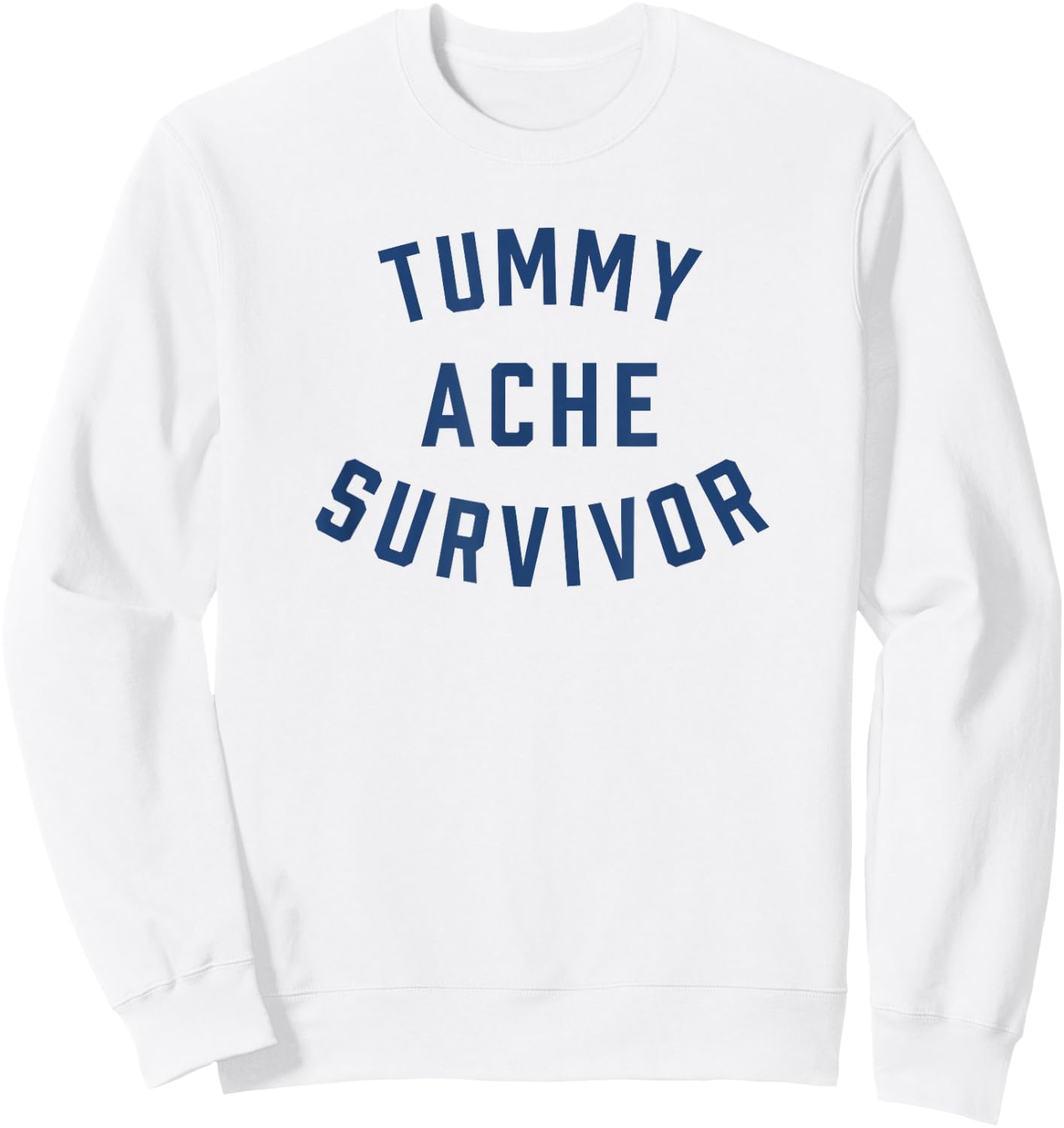 Tummy Ache Survivor Funny Sweatshirt - Sweatshirt | White