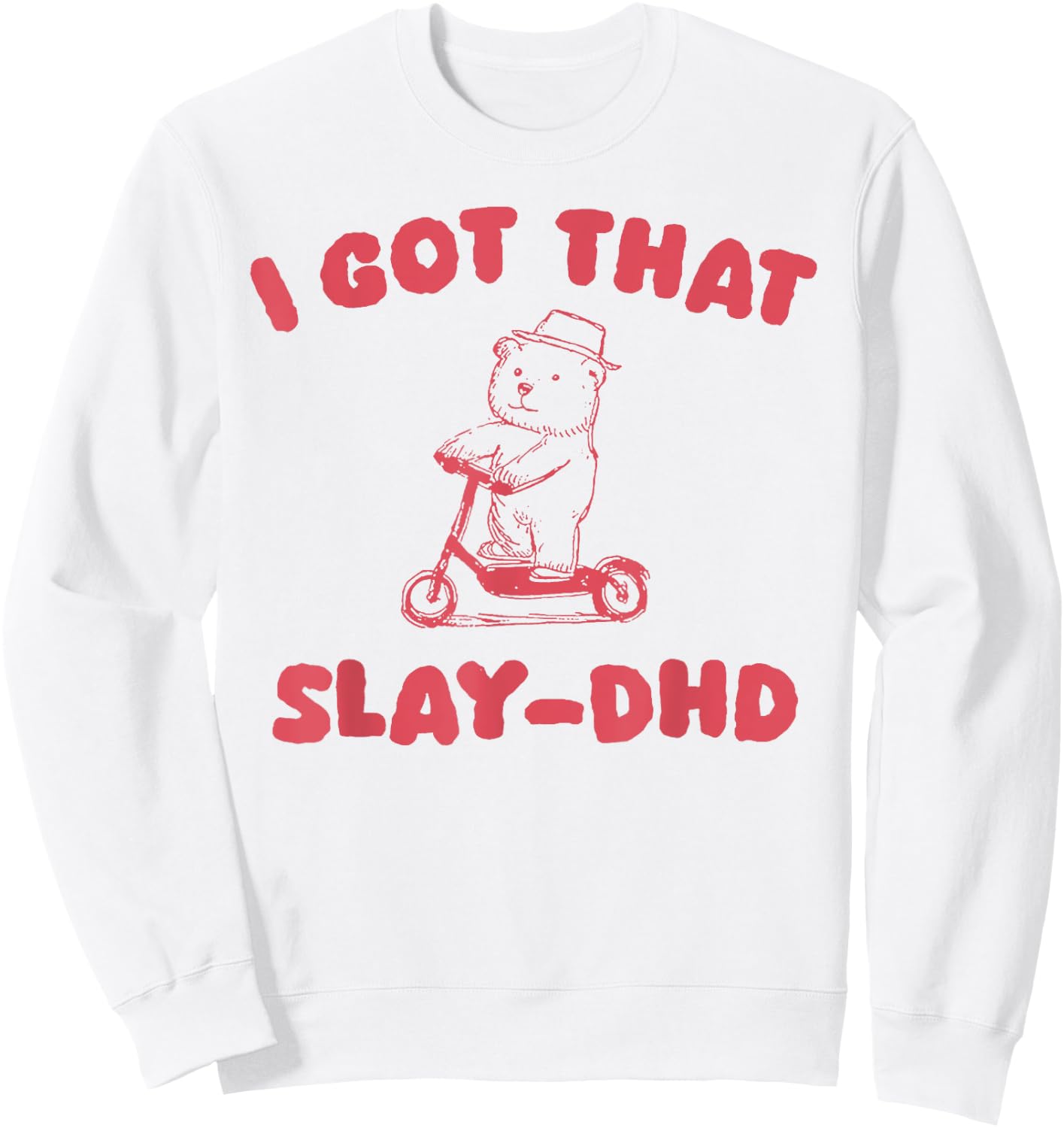 I Got That Slay-DHD Sweatshirt - Sweatshirt | White