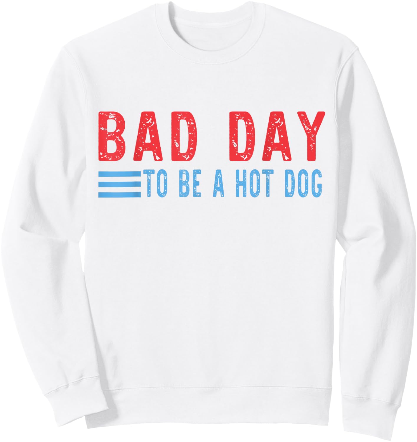 Bad Day to Be A Hot Dog Funny Sweatshirt - Sweatshirt | White