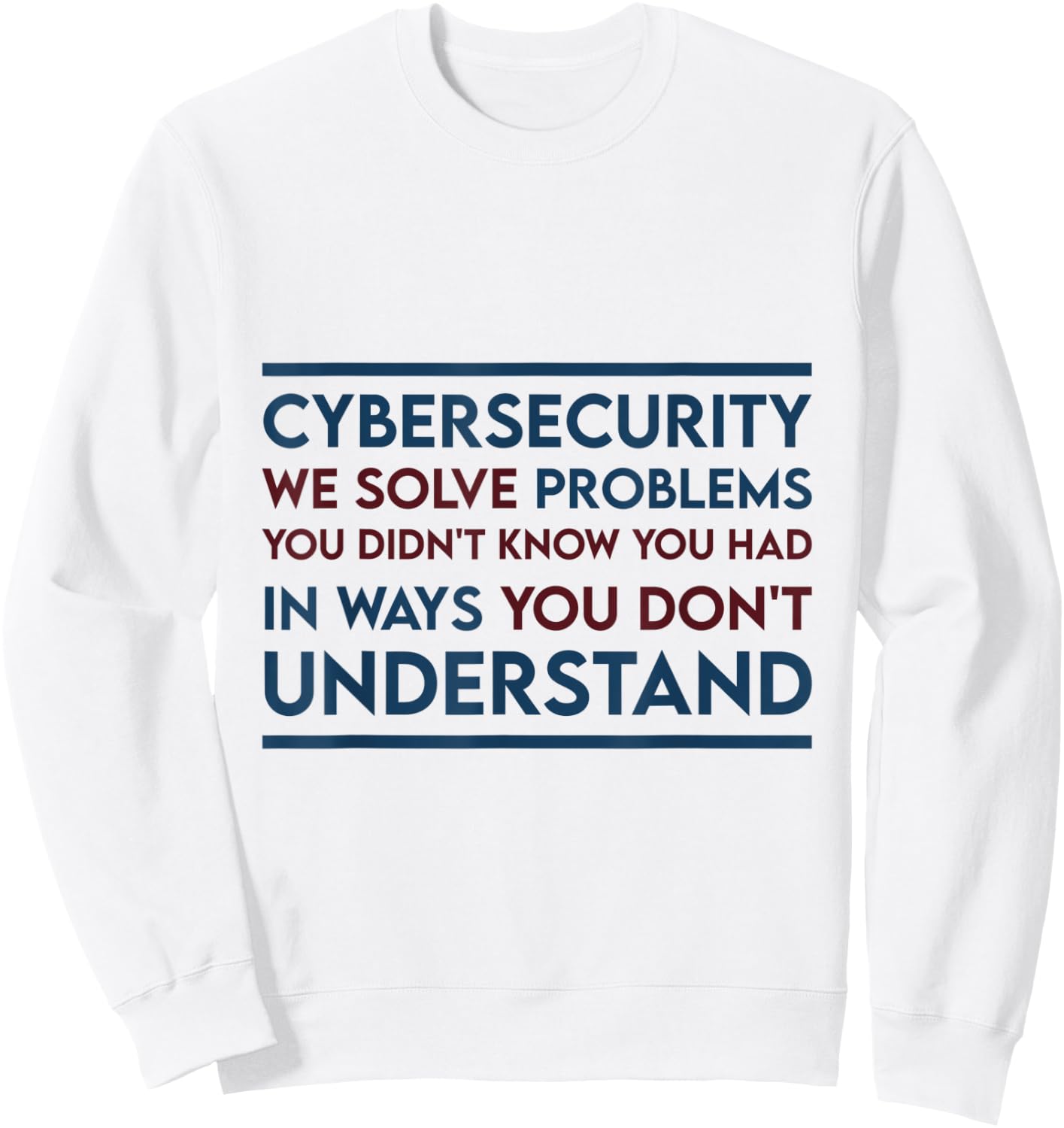 Funny meme expert cyber security Cybersecurity We Solve Sweatshirt - Sweatshirt | White