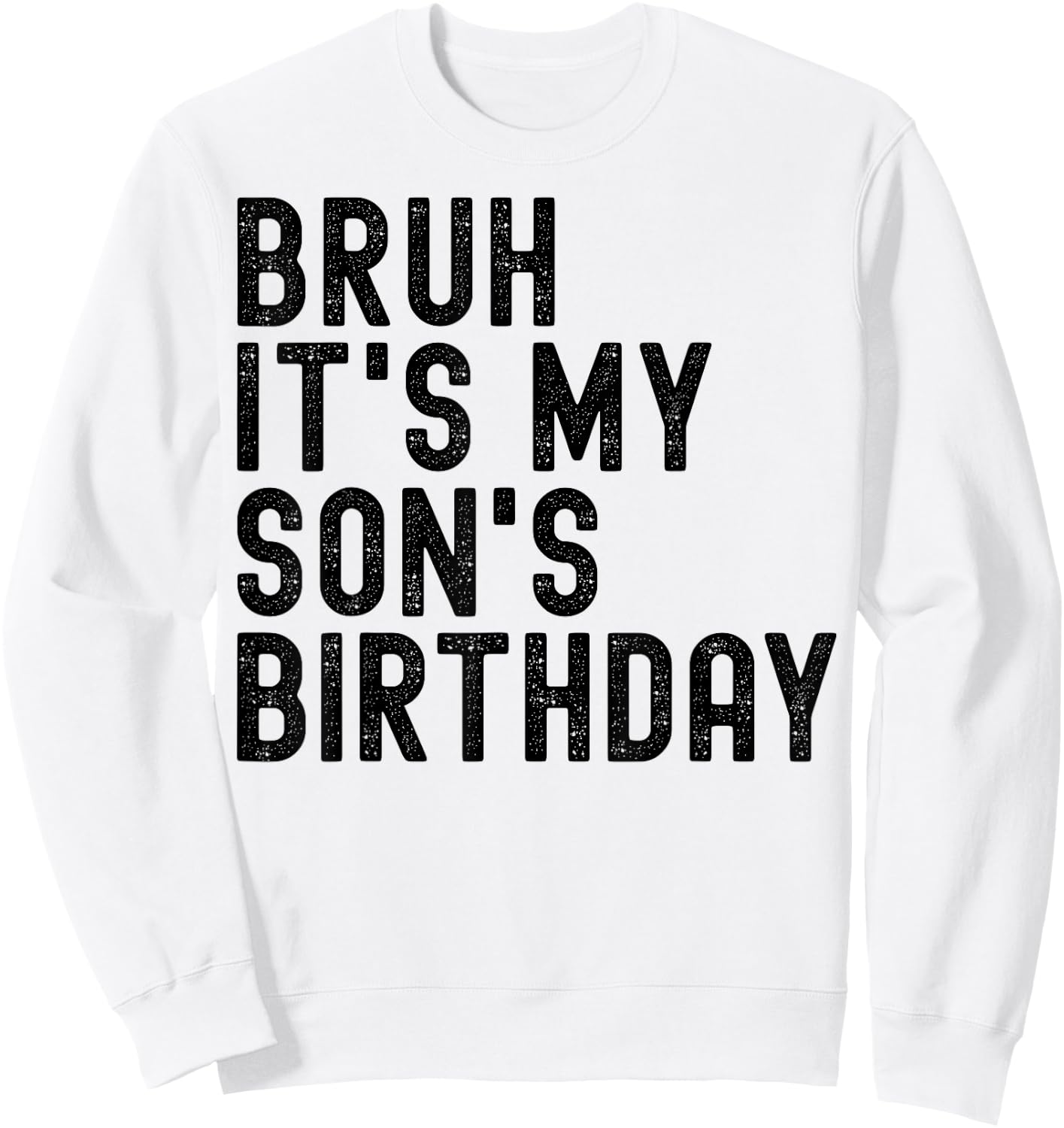 Bruh It's My Son's Birthday Funny Birthday Father Dad Sweatshirt - Sweatshirt | White