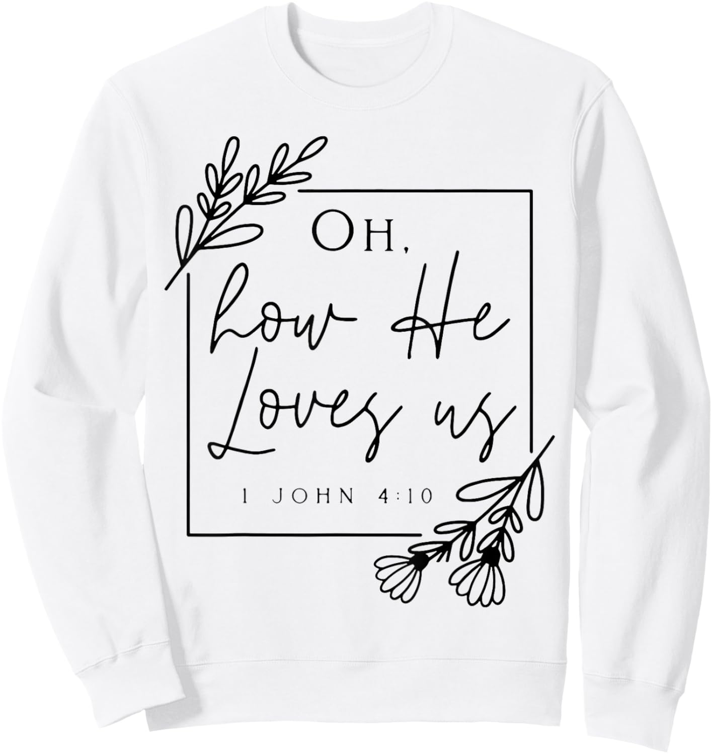 Oh How He Loves Us Sweatshirt - Sweatshirt | White
