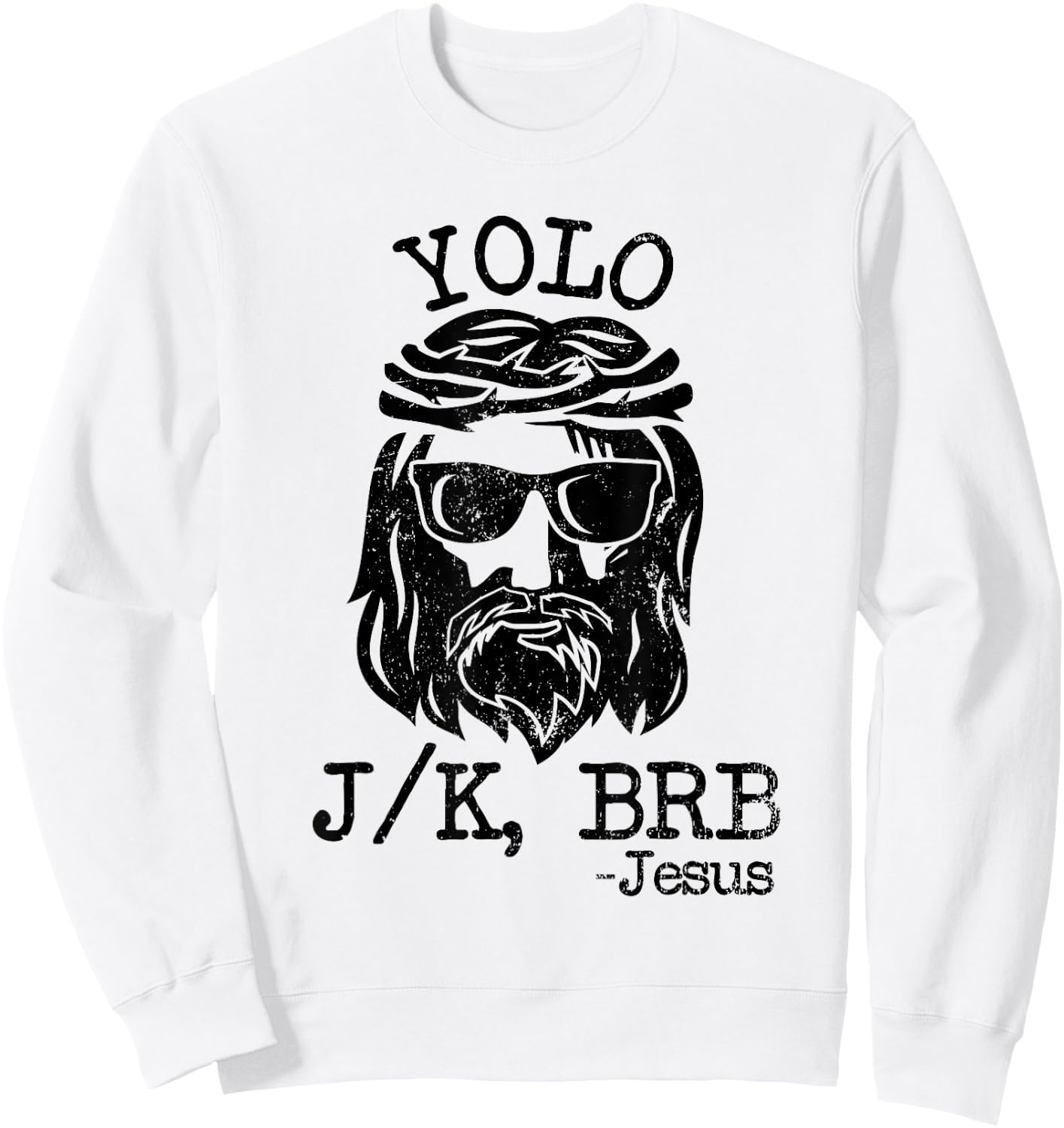 Cool Jesus Easter YOLO JK BRB Day Christian joke Men Women Sweatshirt - Sweatshirt | White