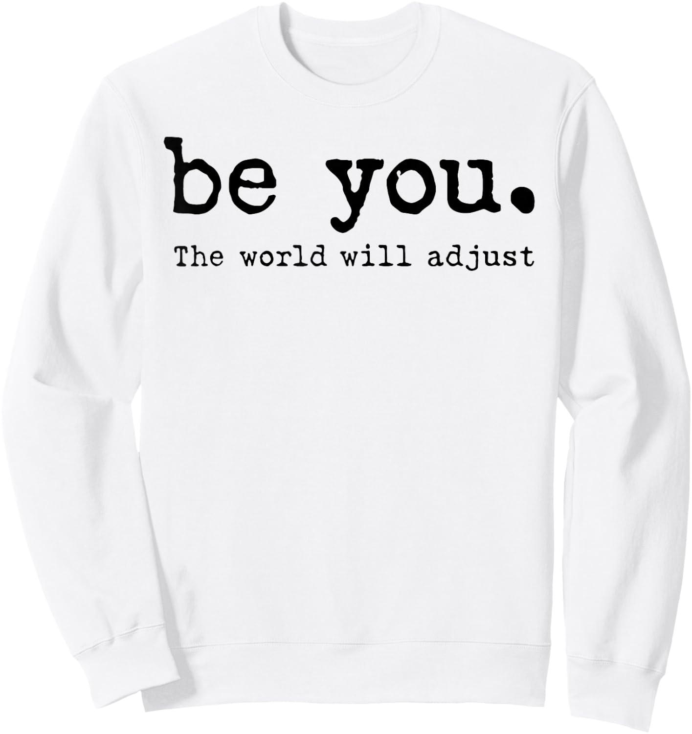 Be You The World Will Adjust Sweatshirt - Sweatshirt | White