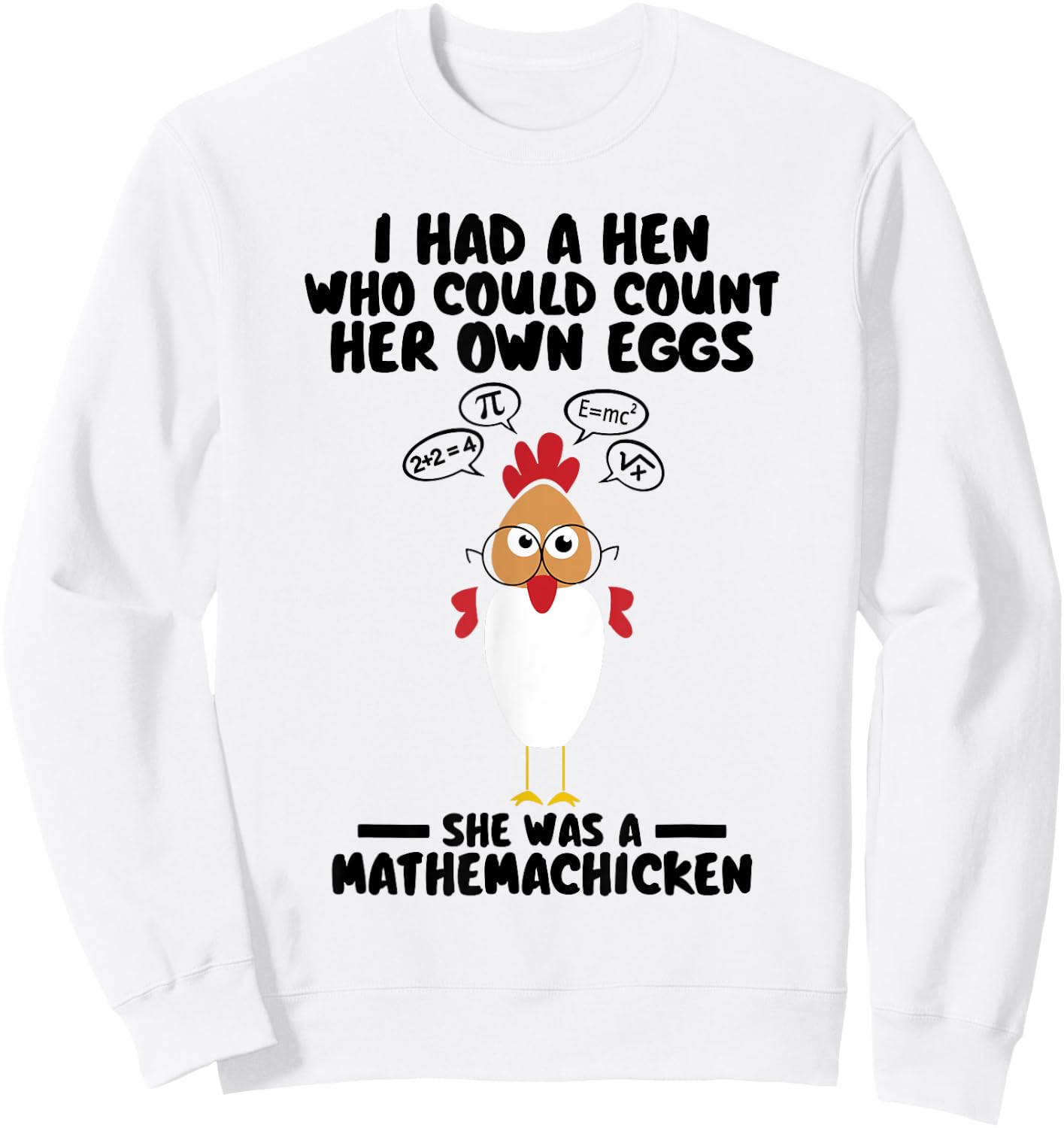 Mathemachicken I Had A Hen Who Could Count Her Own Eggs Cute Sweatshirt - Sweatshirt | White