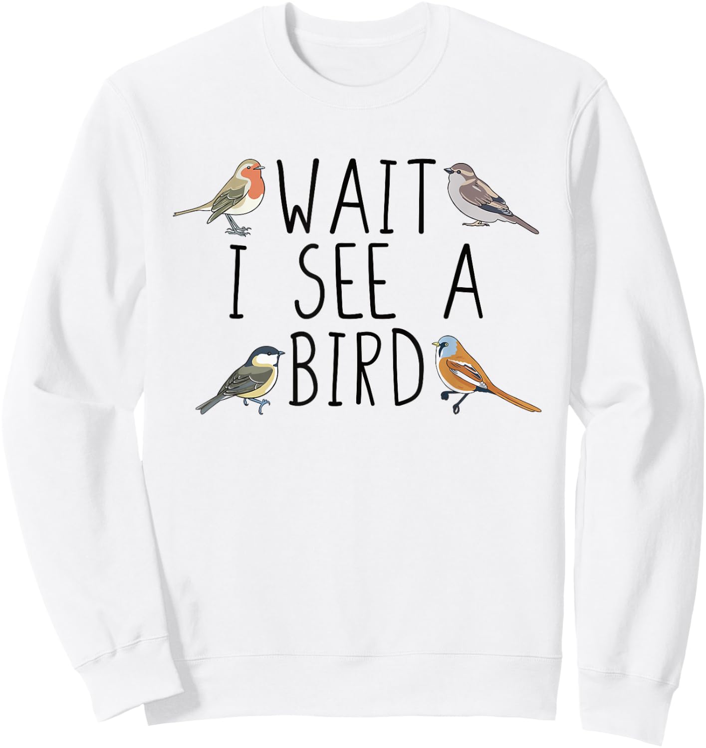 Bird Watching Wait I See A Bird Birding Sweatshirt - Sweatshirt | White