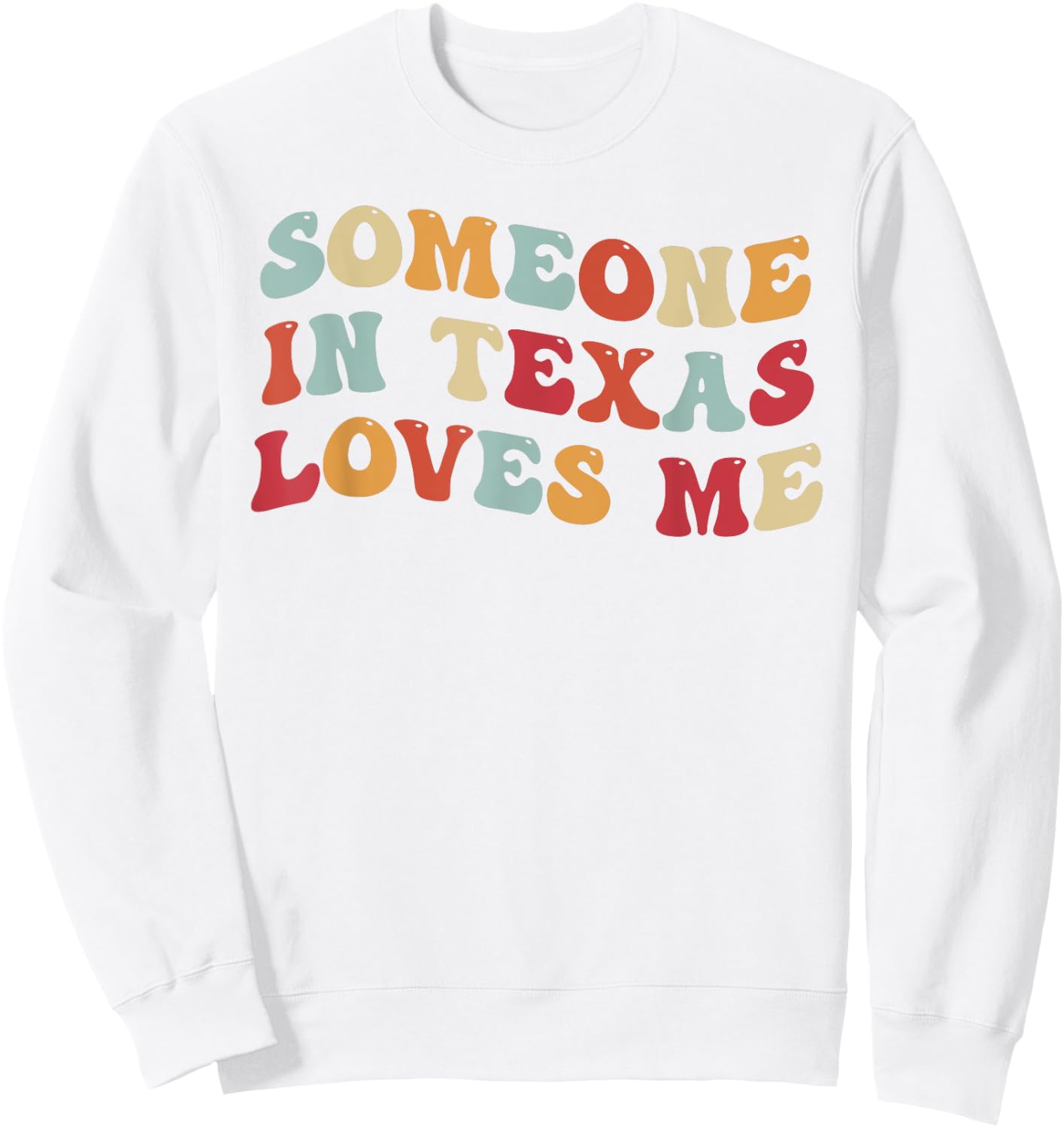 Someone In Texas Loves Me Sweatshirt - Sweatshirt | White