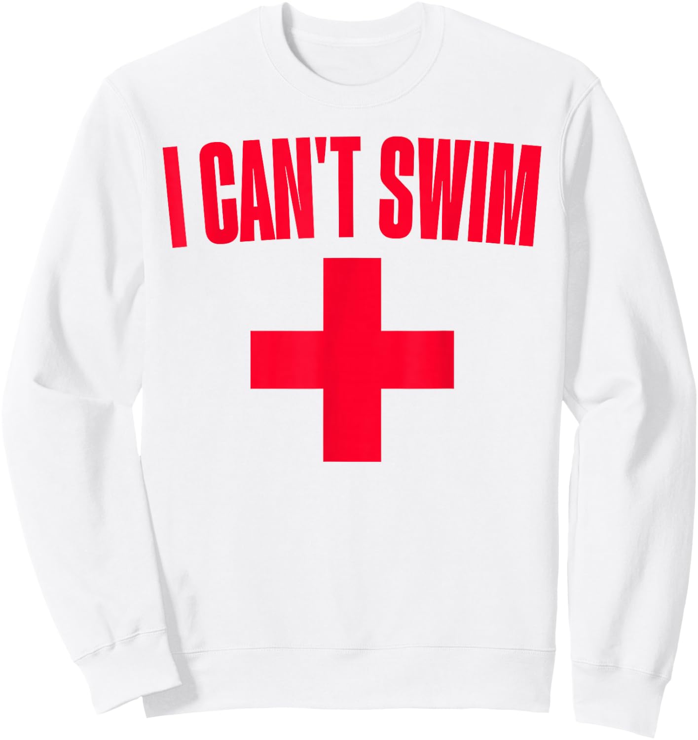 Summer Humor Funny Pool Lifeguard I Can't Swim Sweatshirt - Sweatshirt | White