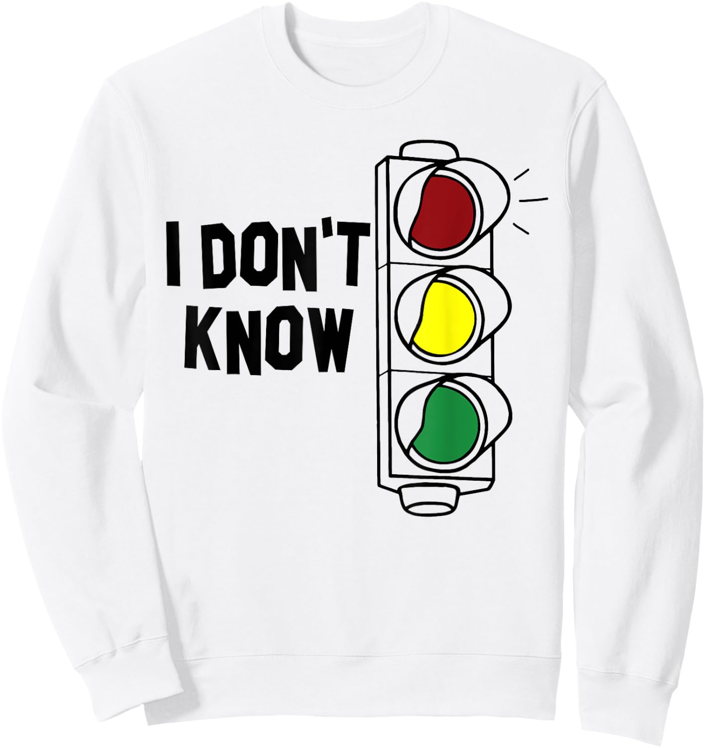 I Don't Know Funny Traffic Lights Saying Gift Sweatshirt - Sweatshirt | White