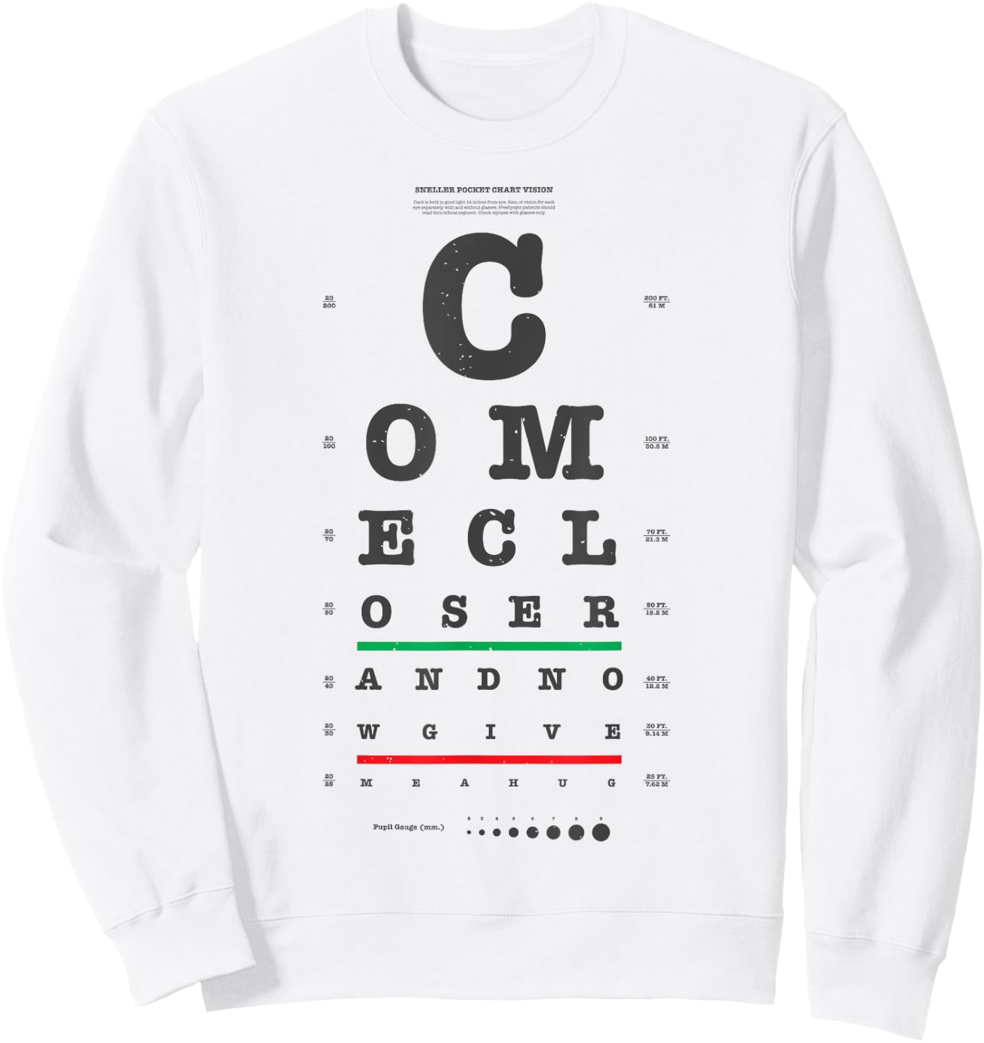 Vision Test Eye Chart Come Closer Give Me a Hug Funny Shirt Sweatshirt - Sweatshirt | White