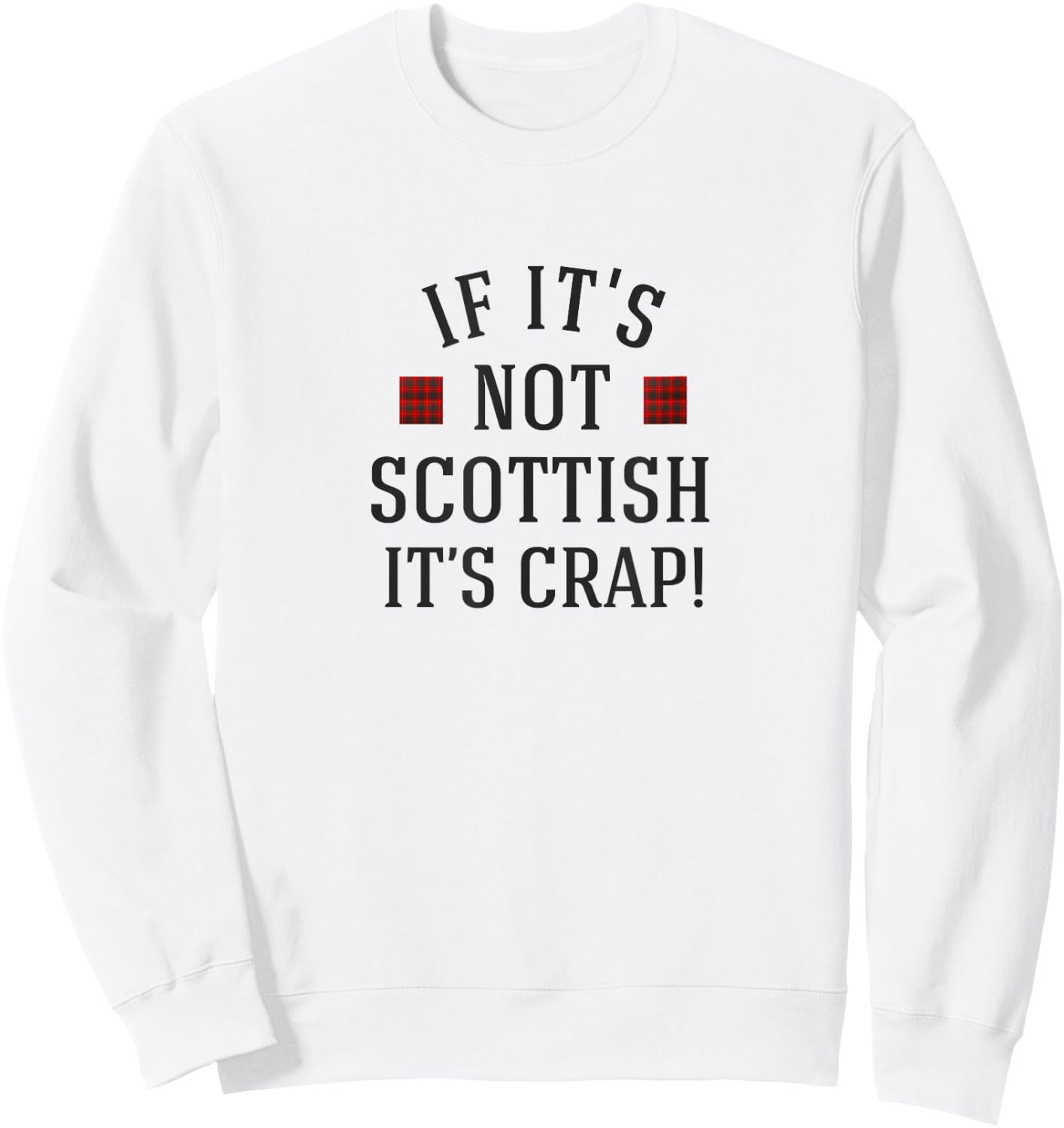 If it's not Scottish it's crap! Sweatshirt - Sweatshirt | White