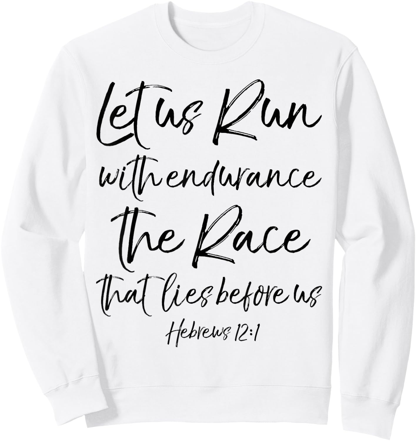Let Us Run With Endurance The Race That Lies Before Us Sweatshirt - Sweatshirt | White