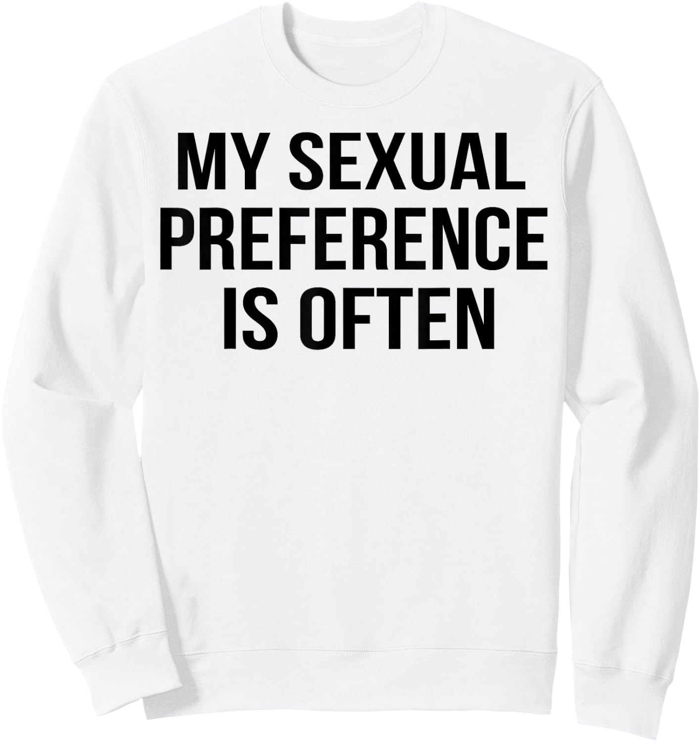 My Sexual Preference Is Often Sweatshirt - Sweatshirt | White