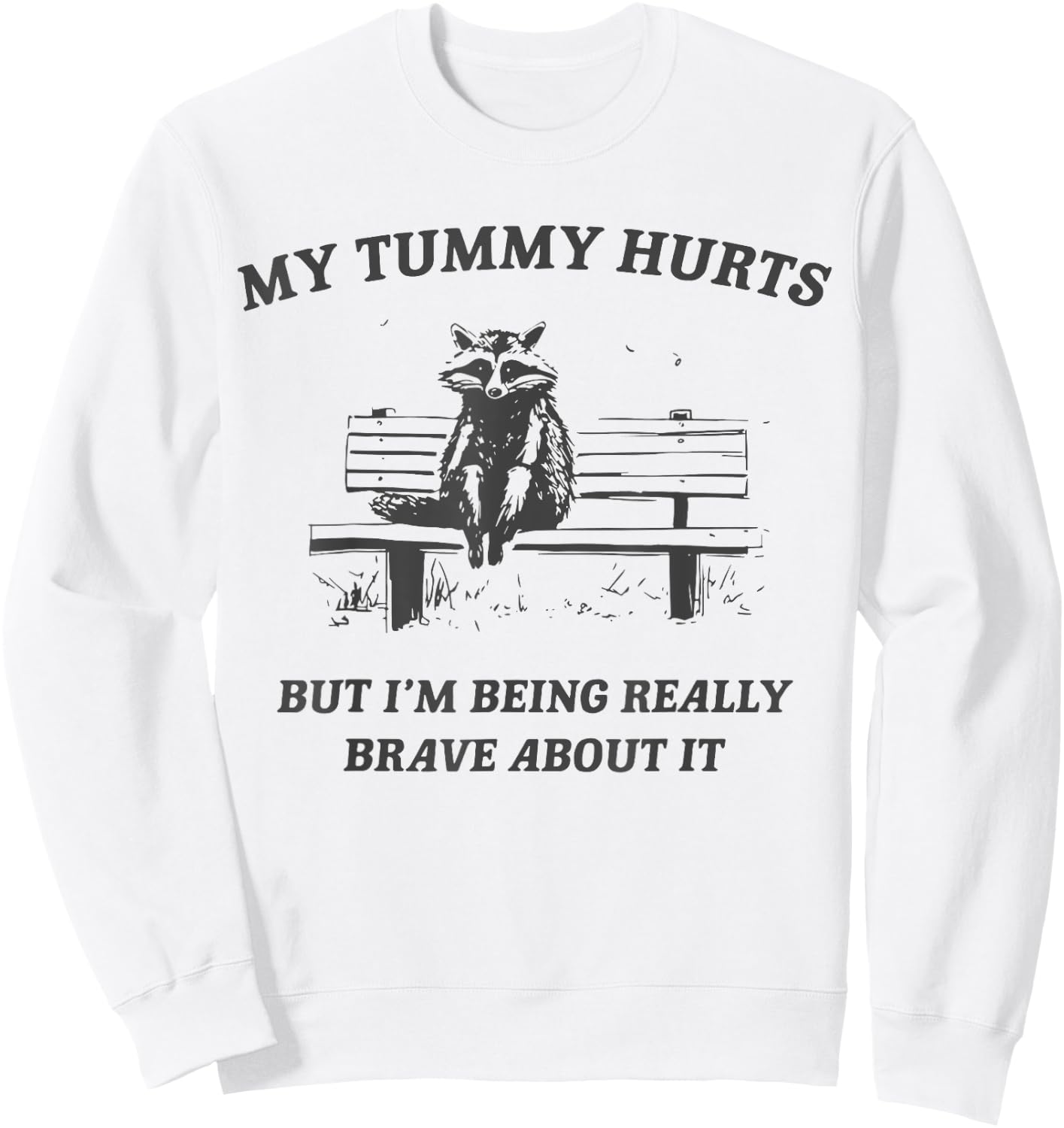 My Tummy Hurts but I'm Being Brave About it Raccoon Vintage Sweatshirt - Sweatshirt | White