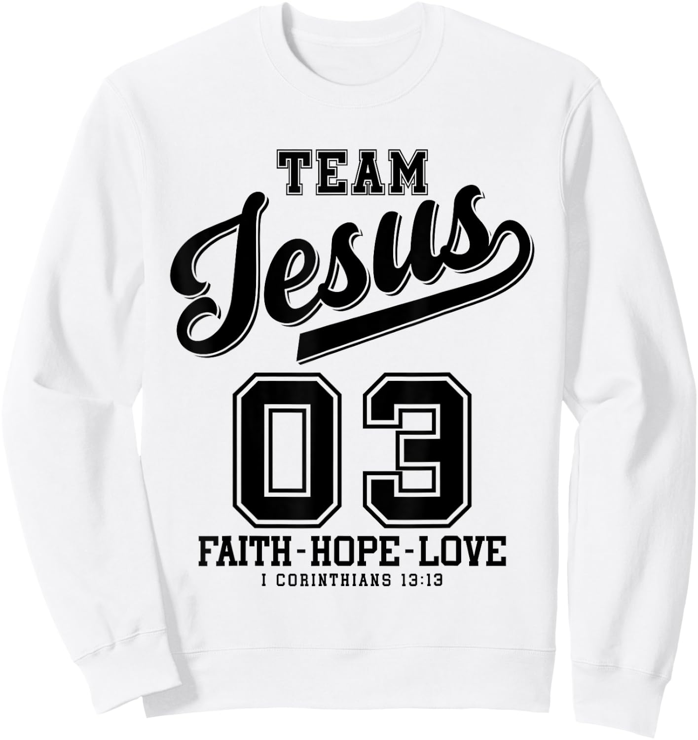Christian - Team Jesus 03 Faith Hope Love Sweatshirt - Sweatshirt | White
