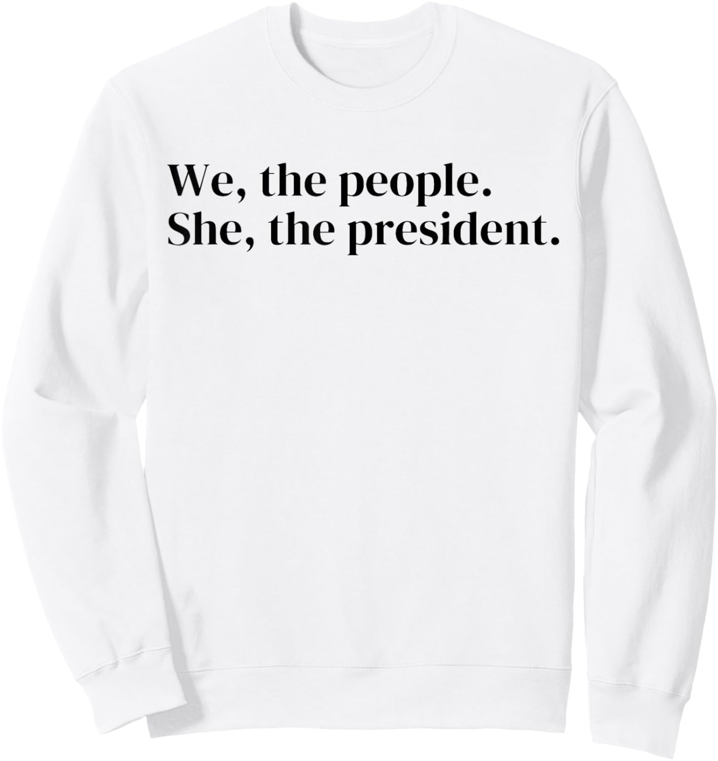 We The People She The President Sweatshirt - Sweatshirt | White