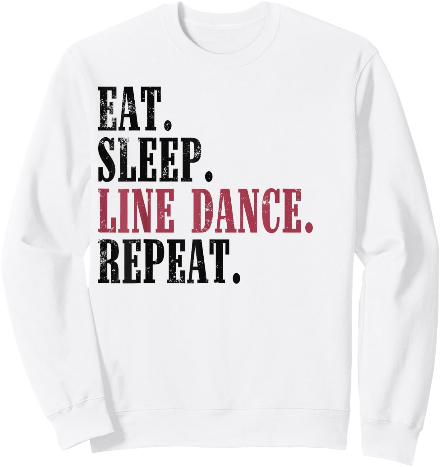Eat Sleep Line Dance Repeat Shirt Funny Western Dance Sweatshirt - Sweatshirt | White